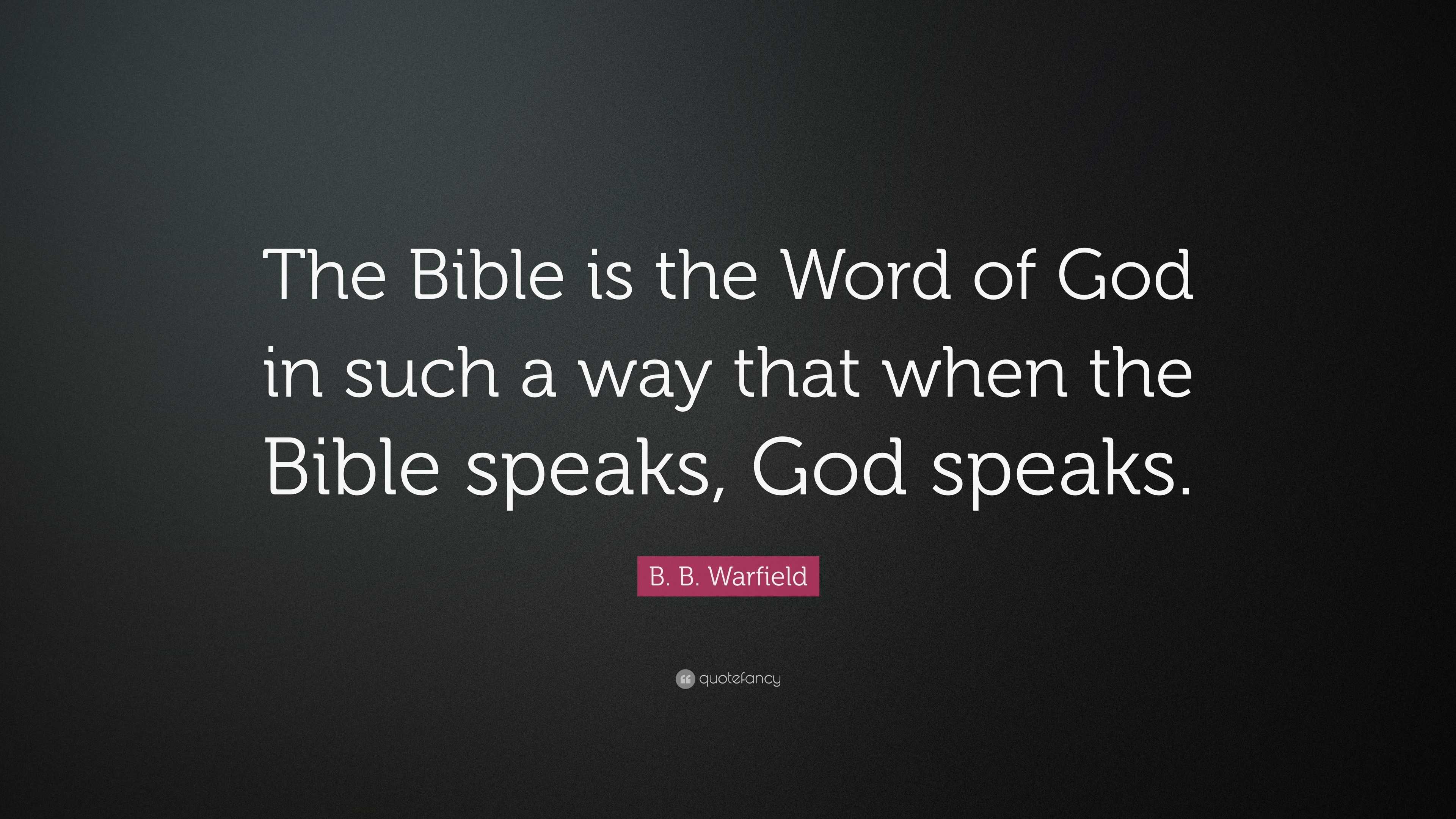 B. B. Warfield Quote: “The Bible Is The Word Of God In Such A Way That ...