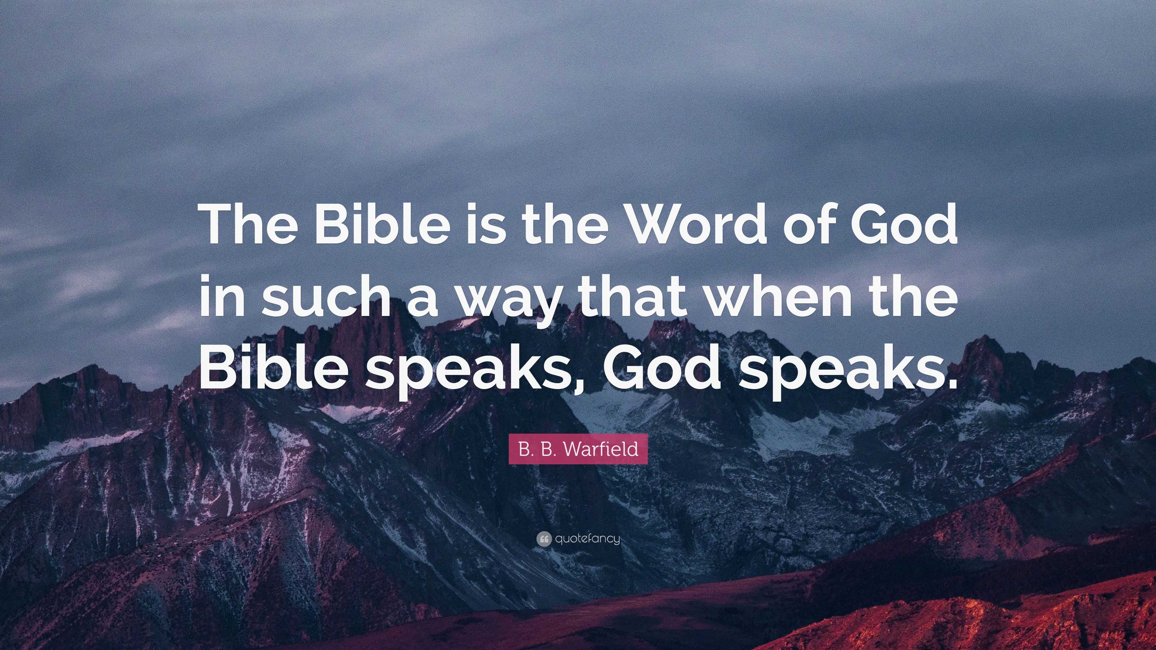 B. B. Warfield Quote: “The Bible is the Word of God in such a way that ...