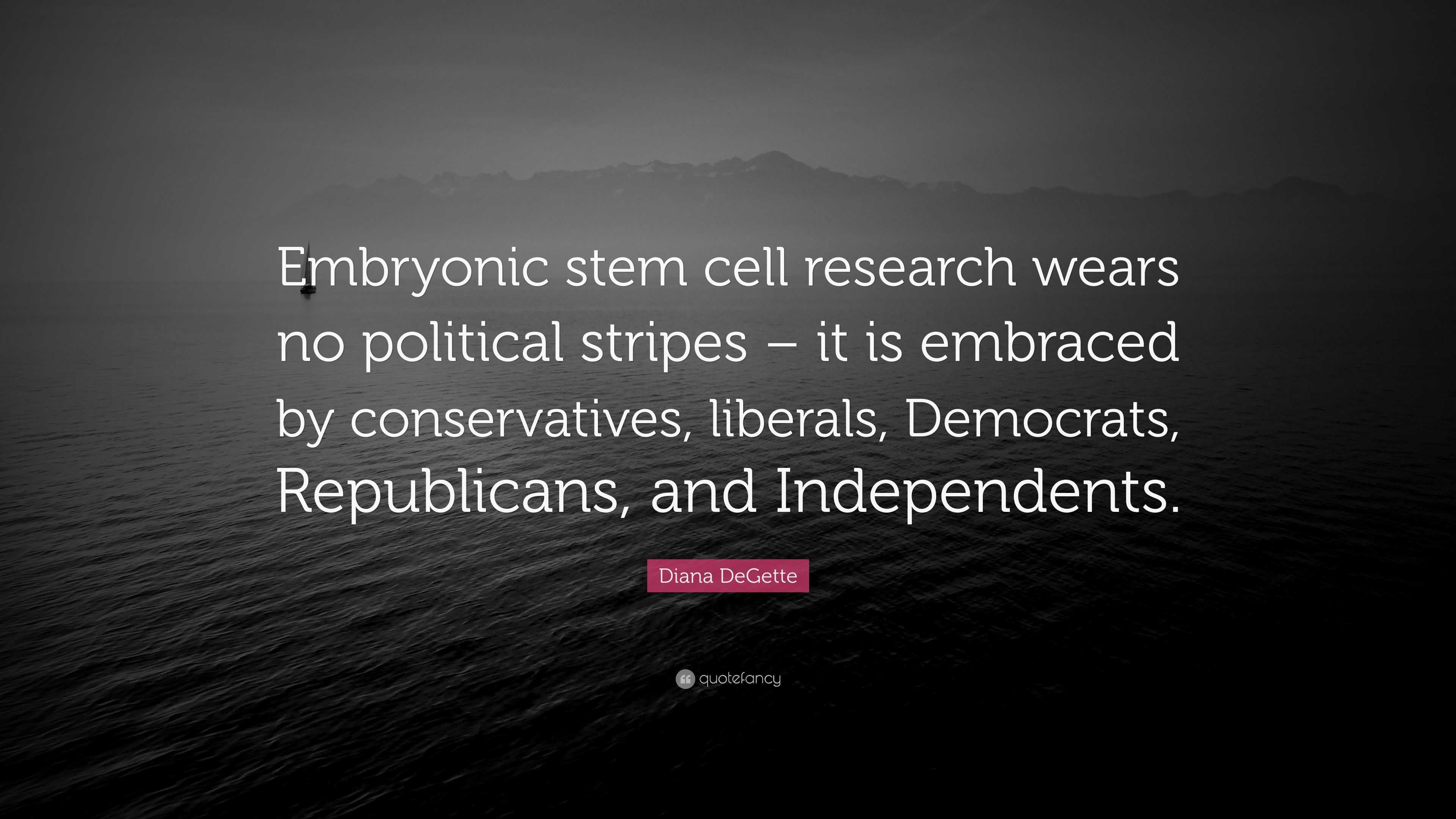 Diana Degette Quote “embryonic Stem Cell Research Wears No Political