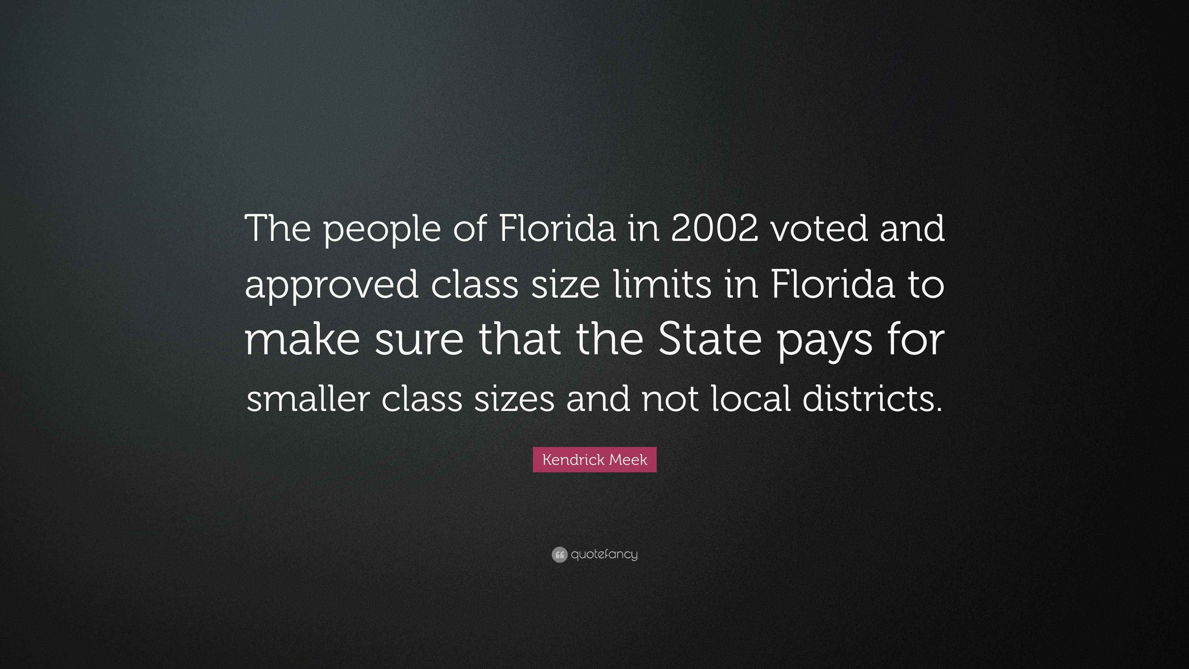 Kendrick Meek Quote “The people of Florida in 2002 voted and approved