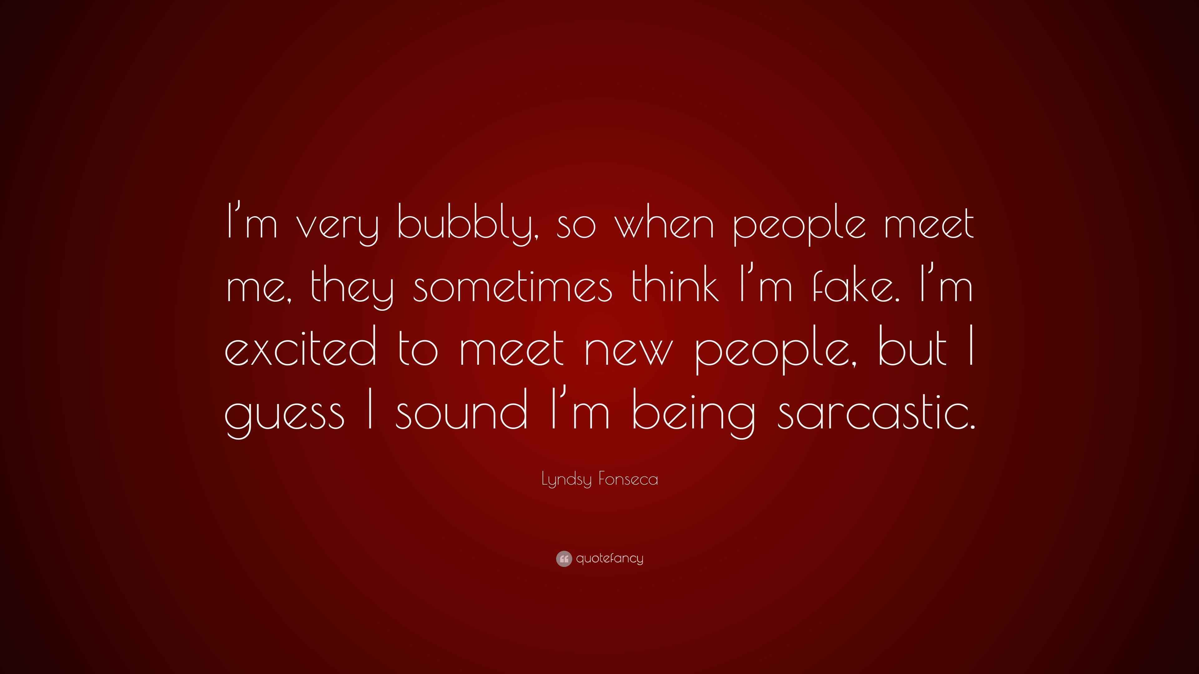 Lyndsy Fonseca Quote: “I’m very bubbly, so when people meet me, they ...