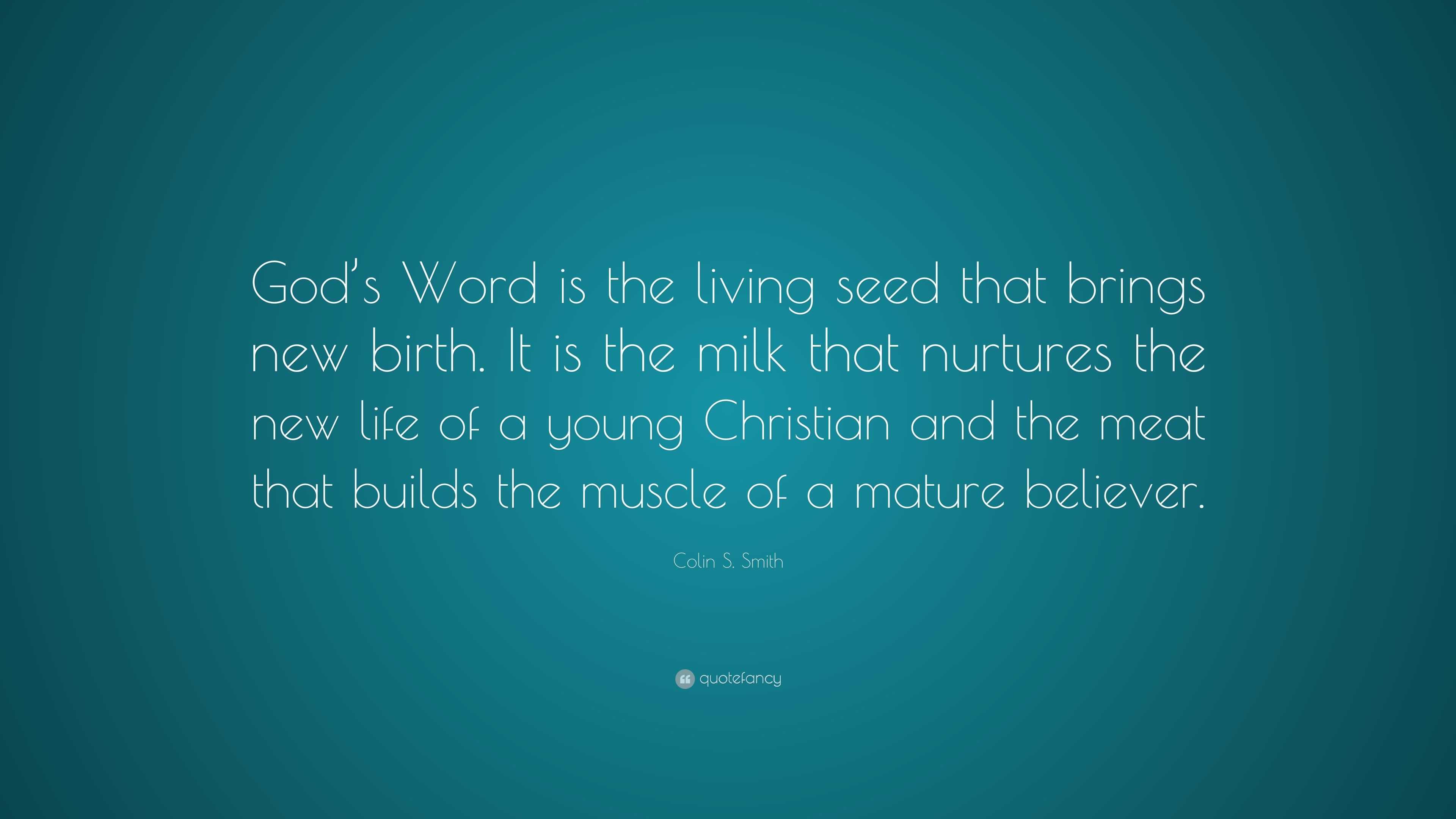 Colin S Smith Quote “God s Word is the living seed that brings new