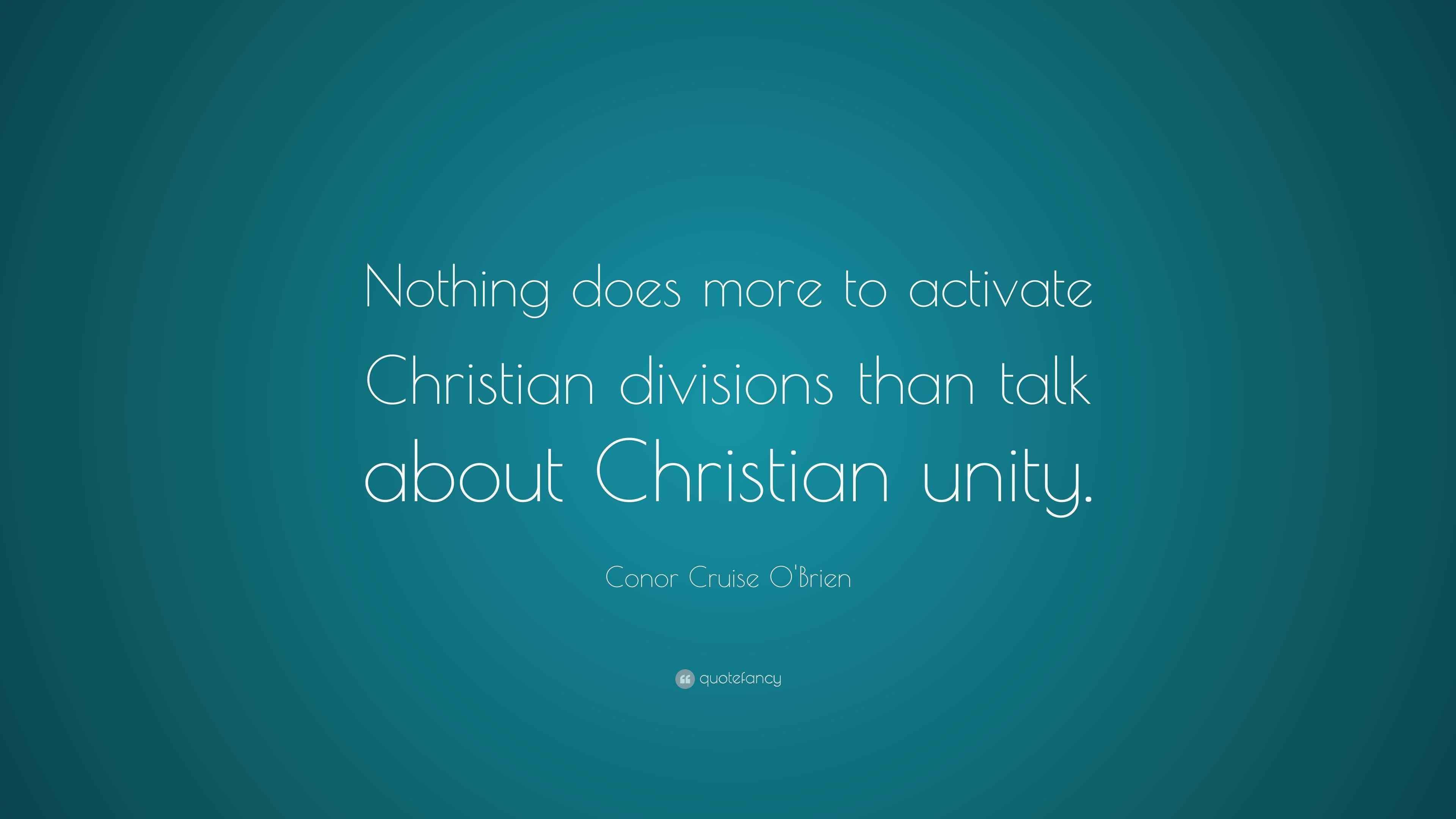 conor-cruise-o-brien-quote-nothing-does-more-to-activate-christian