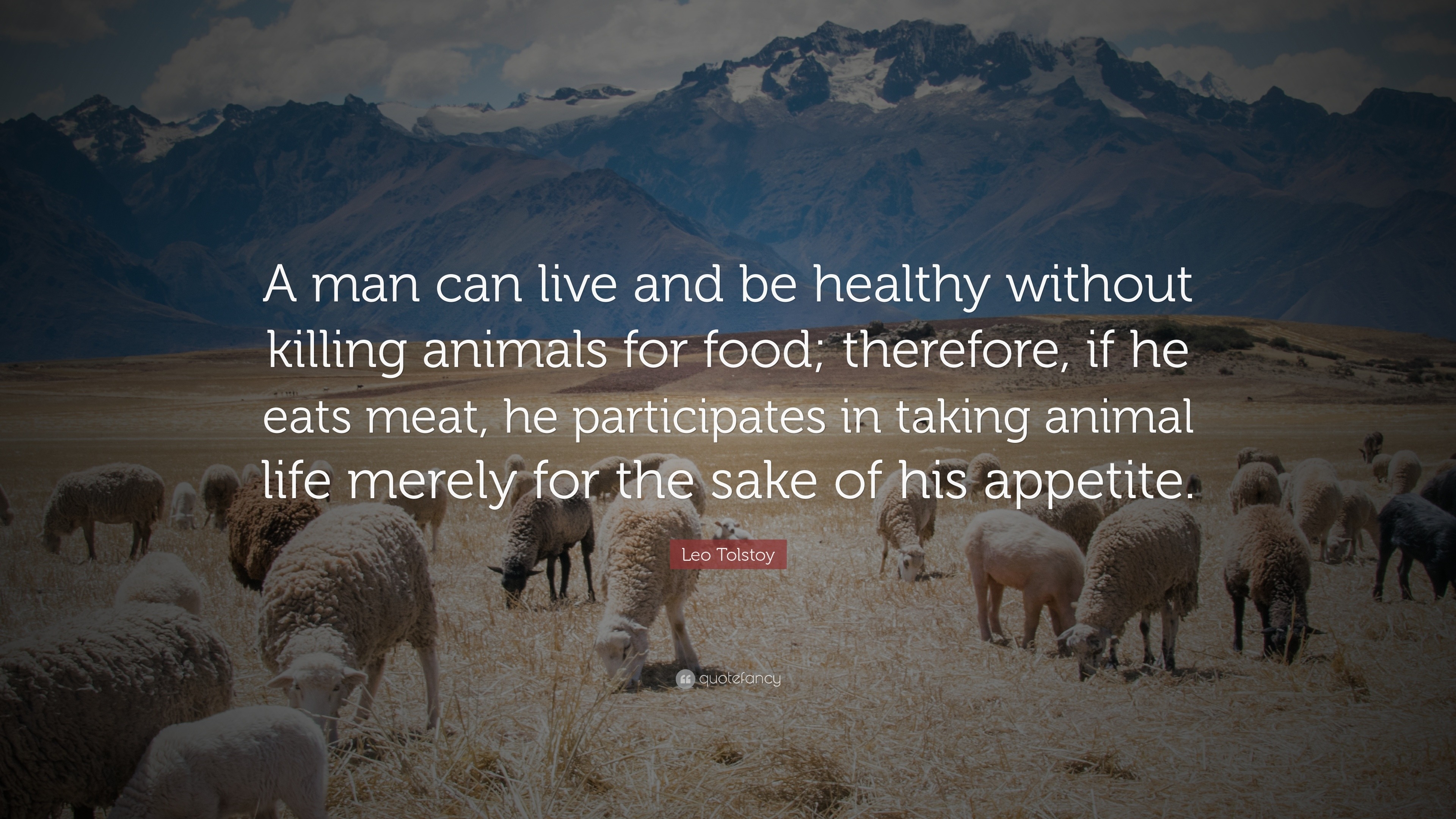 Leo Tolstoy Quote “A man can live and be healthy without killing