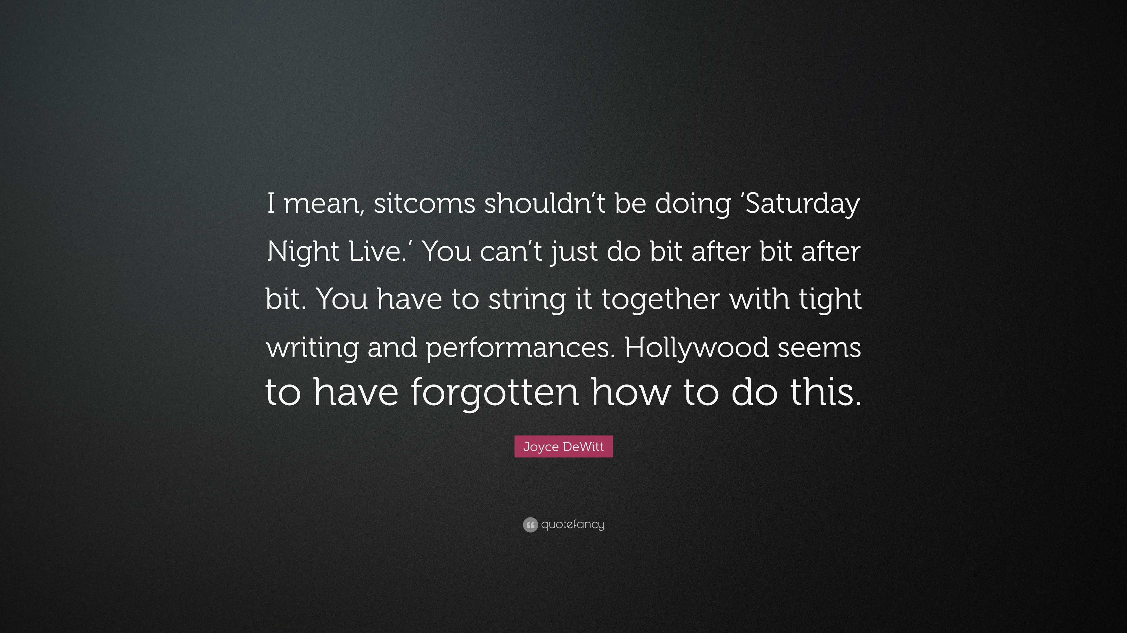 Joyce Dewitt Quote “i Mean Sitcoms Shouldnt Be Doing ‘saturday Night