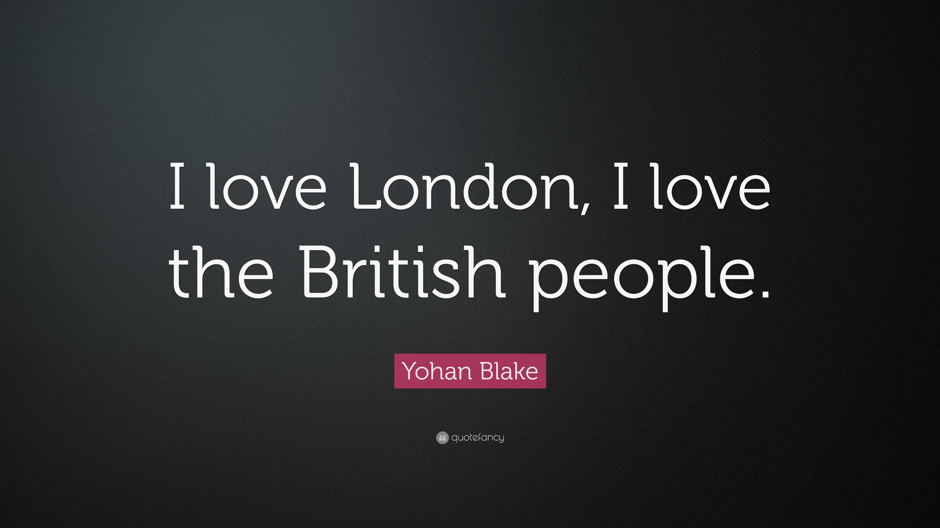 Yohan Blake Quote I Love London I Love The British People