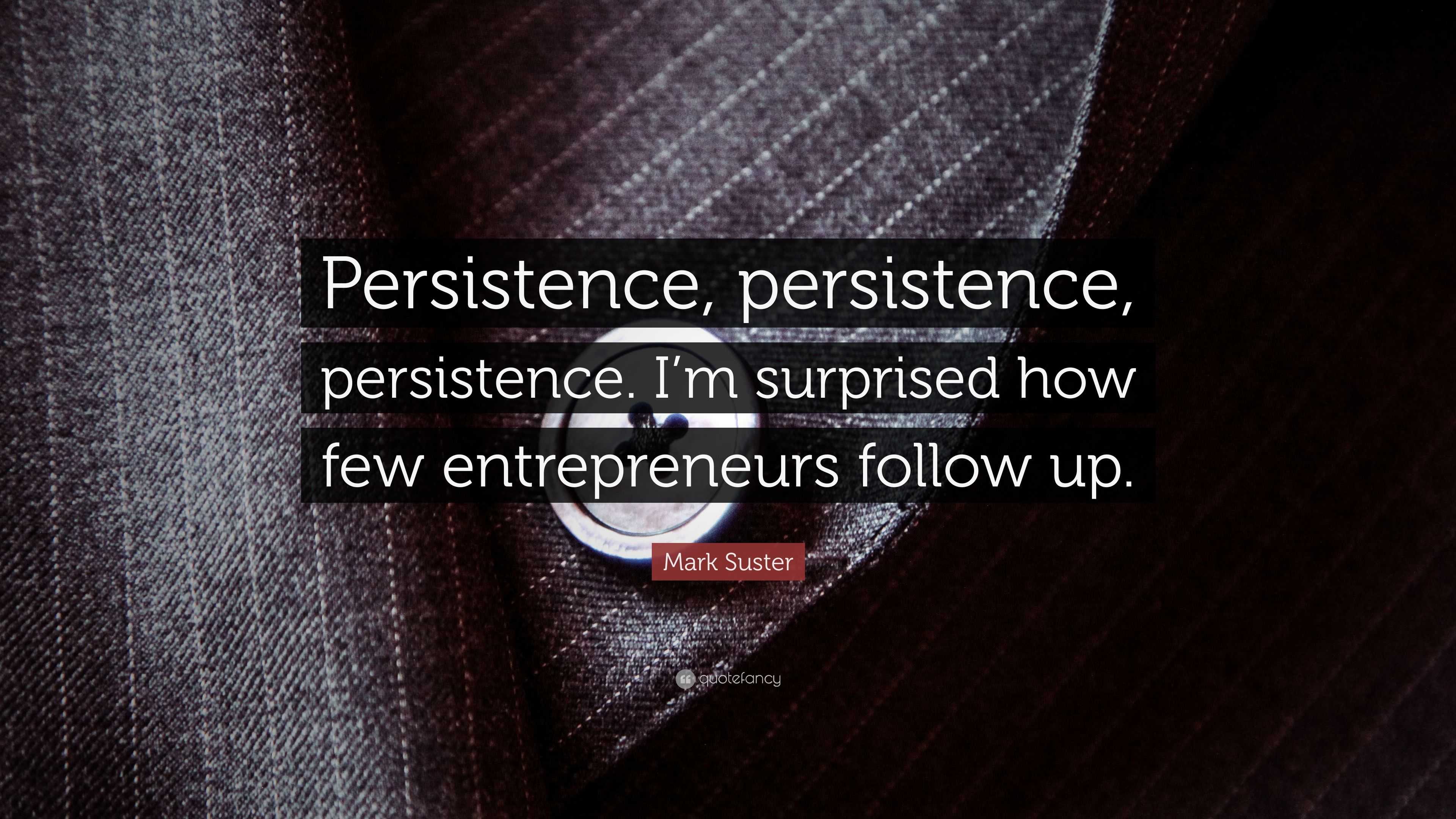 Mark Suster Quote: “Persistence, persistence, persistence. I’m ...