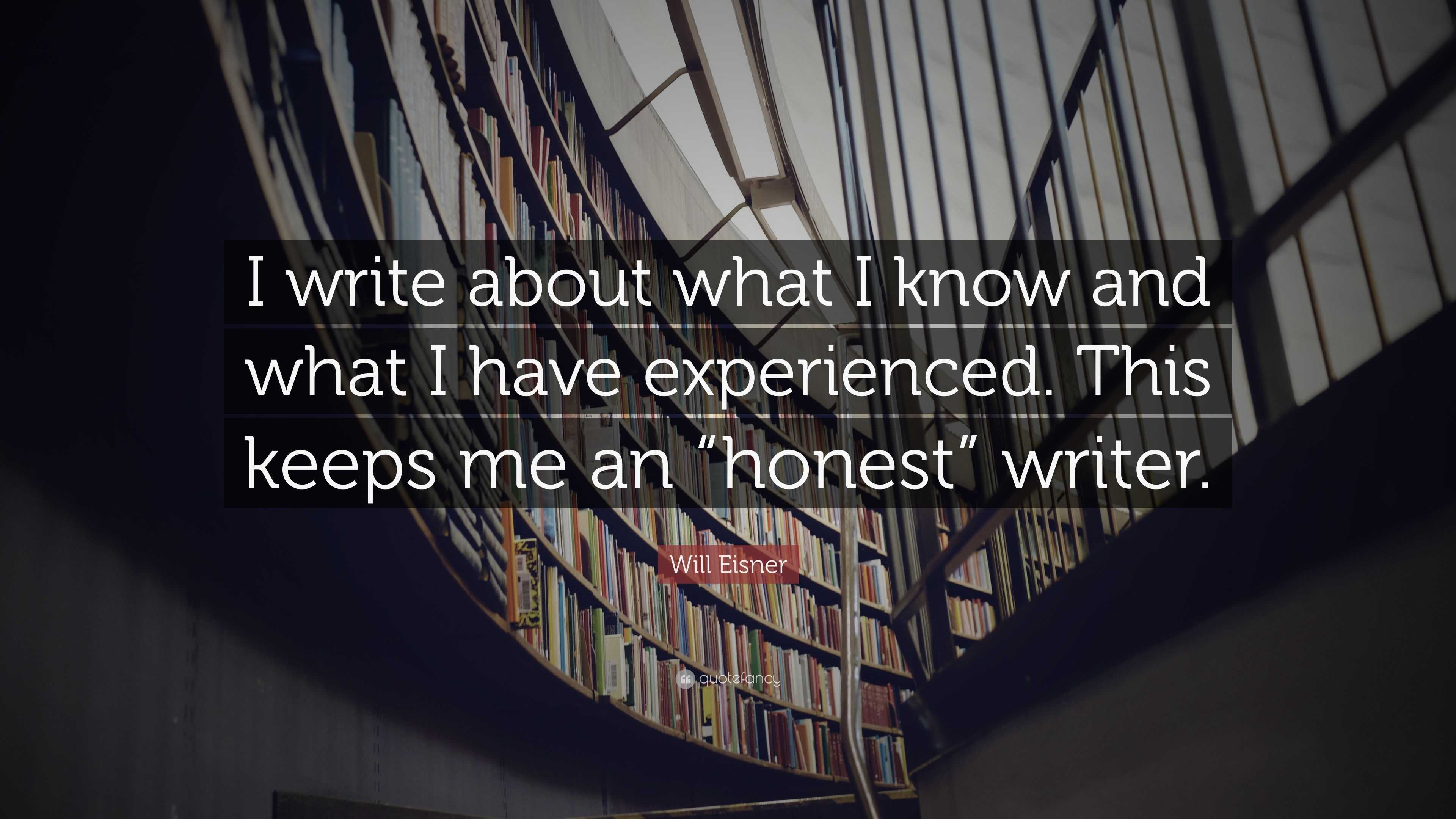 Will Eisner Quote: “I write about what I know and what I have ...