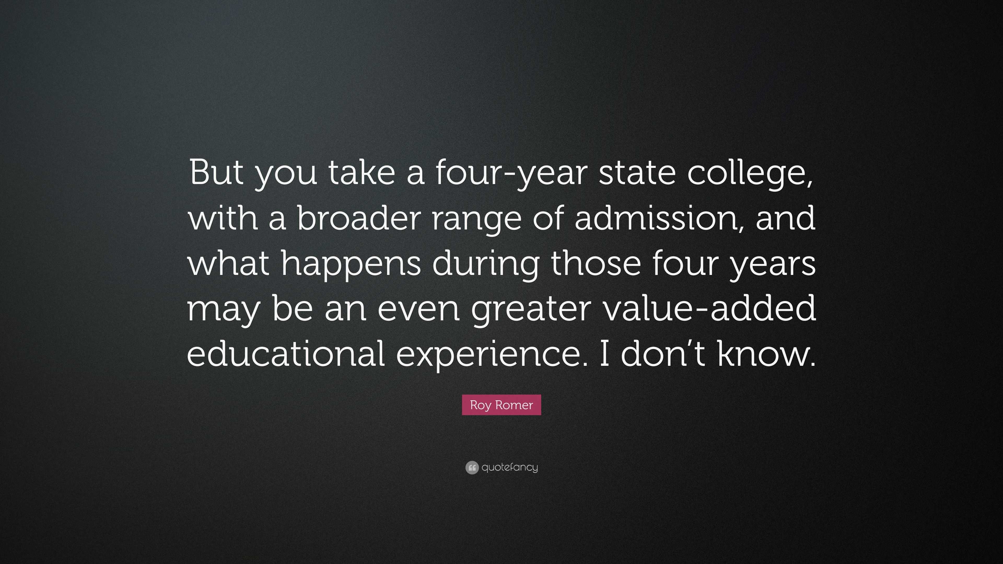 Roy Romer Quote: “But you take a four-year state college, with a ...