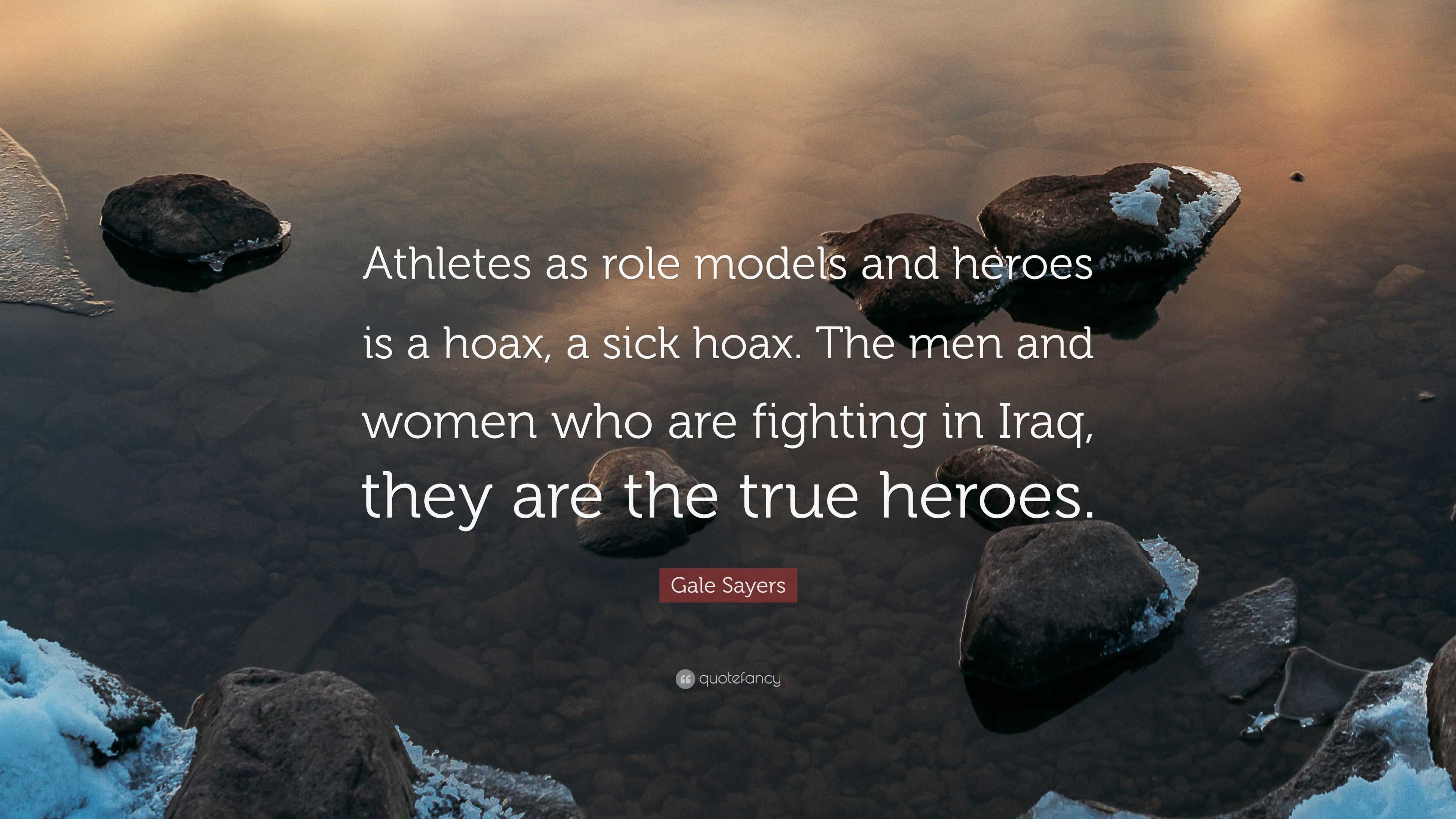 Gale Sayers Quote: “Athletes as role models and heroes is a hoax, a