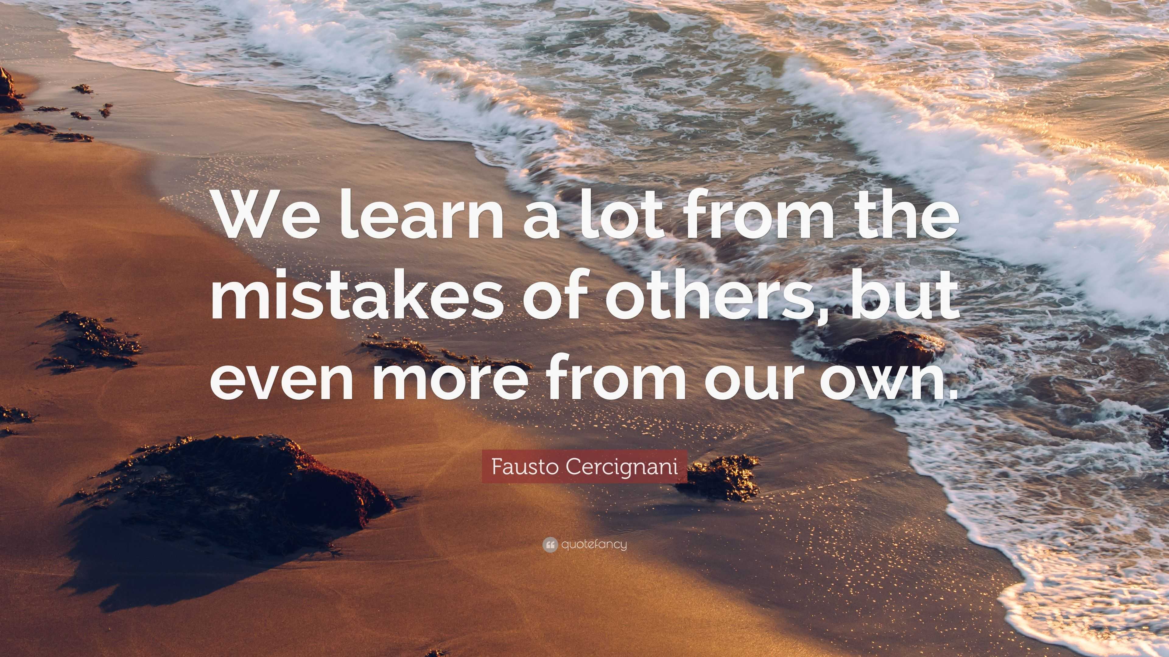 Fausto Cercignani Quote: “We learn a lot from the mistakes of others ...