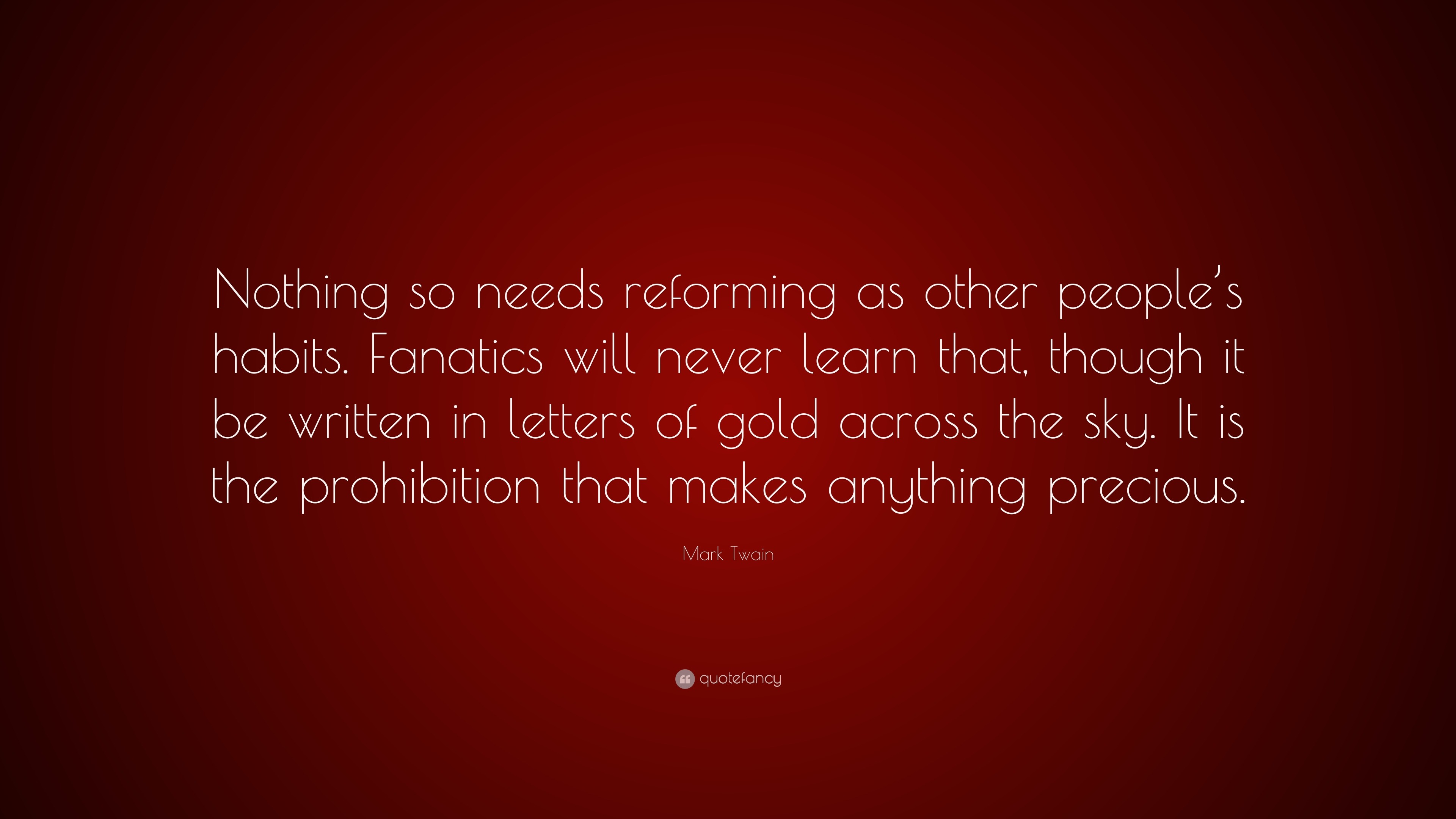 Mark Twain Quote: “Nothing so needs reforming as other people’s habits ...