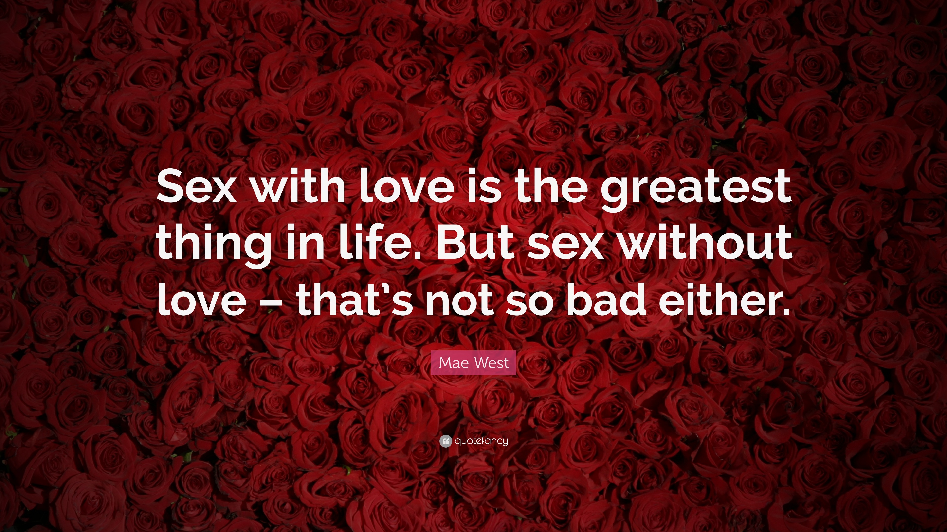 Mae West Quote “sex With Love Is The Greatest Thing In Life But Sex