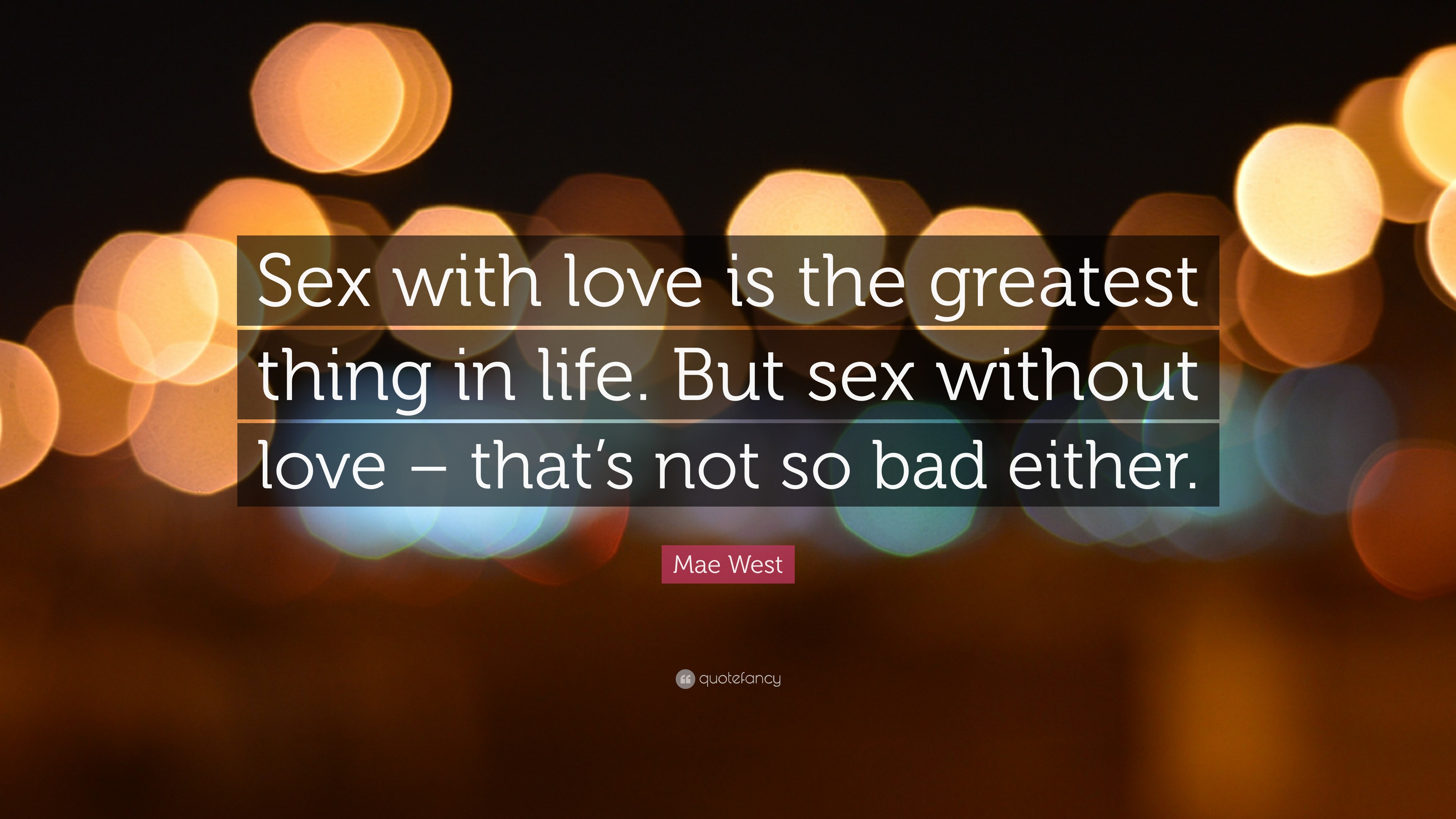 On sex quotes love and Sex Quotes
