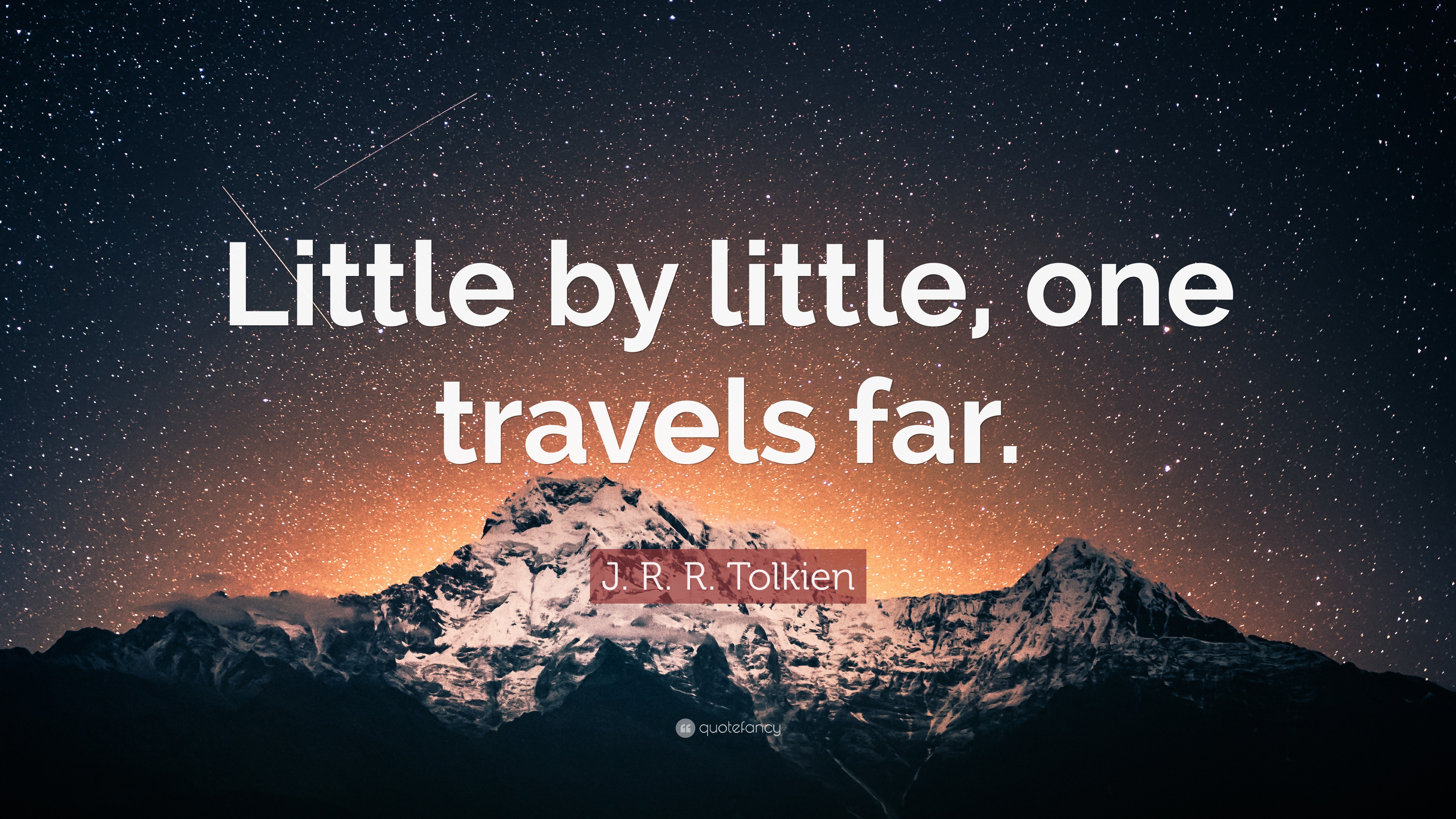 J. R. R. Tolkien Quote Little by little one travels far