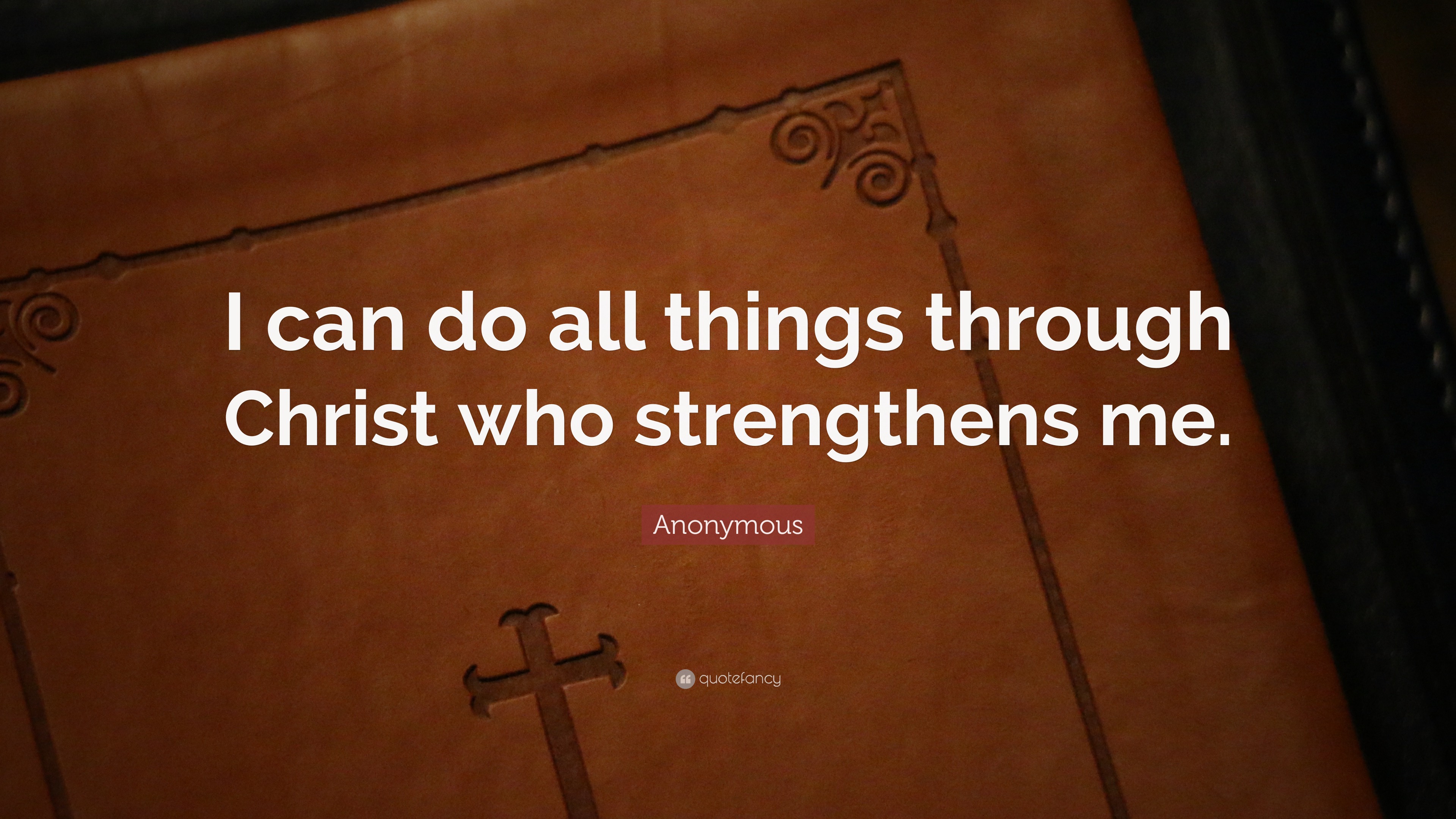 Anonymous Quote: “I can do all things through Christ who strengthens me