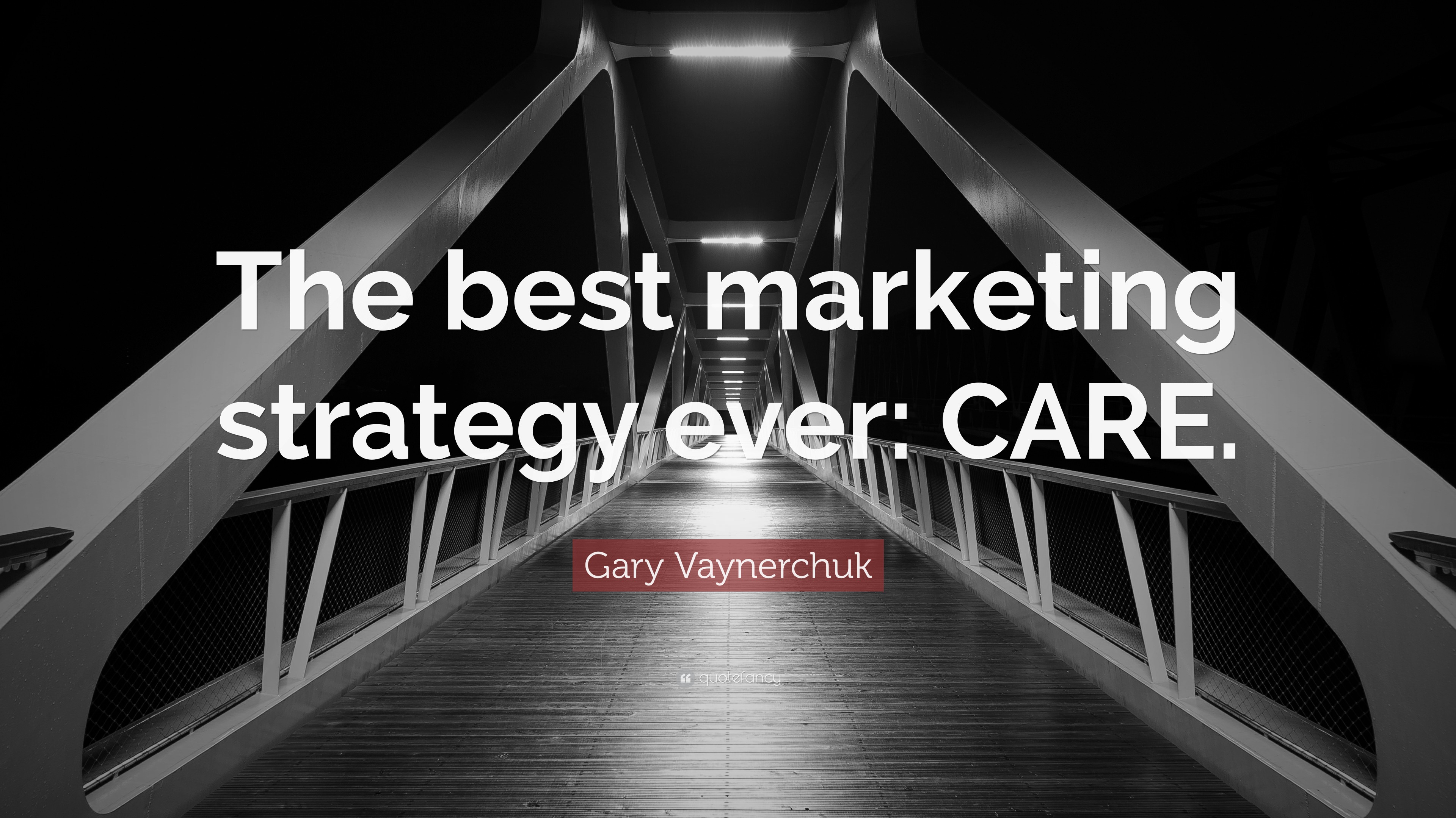 Gary Vaynerchuk Quote “The best marketing strategy ever CARE.”