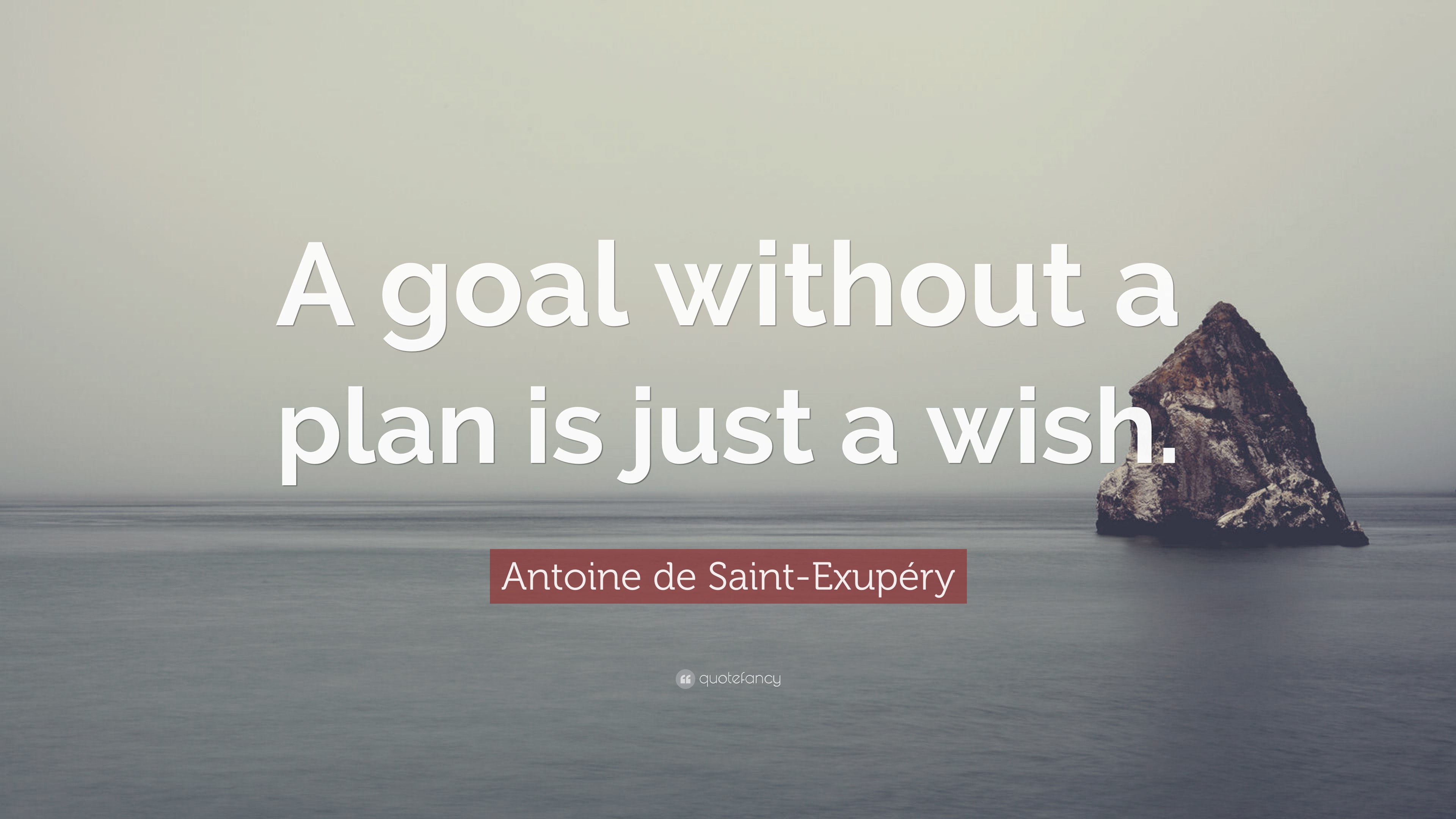 Antoine de Saint-Exupéry Quote: “A goal without a plan is just a wish