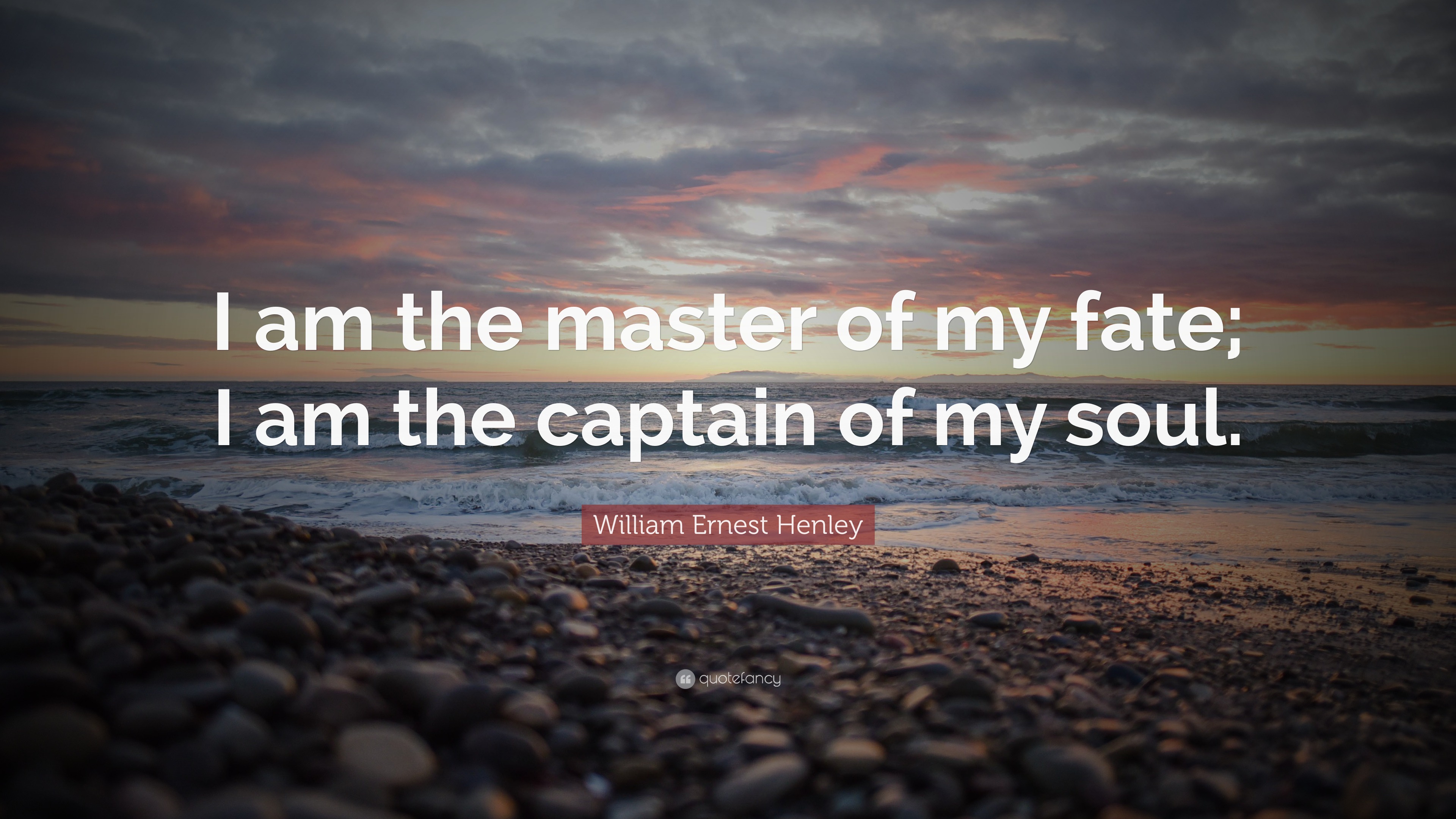 William Ernest Henley Quote: “I am the master of my fate; I am the ...