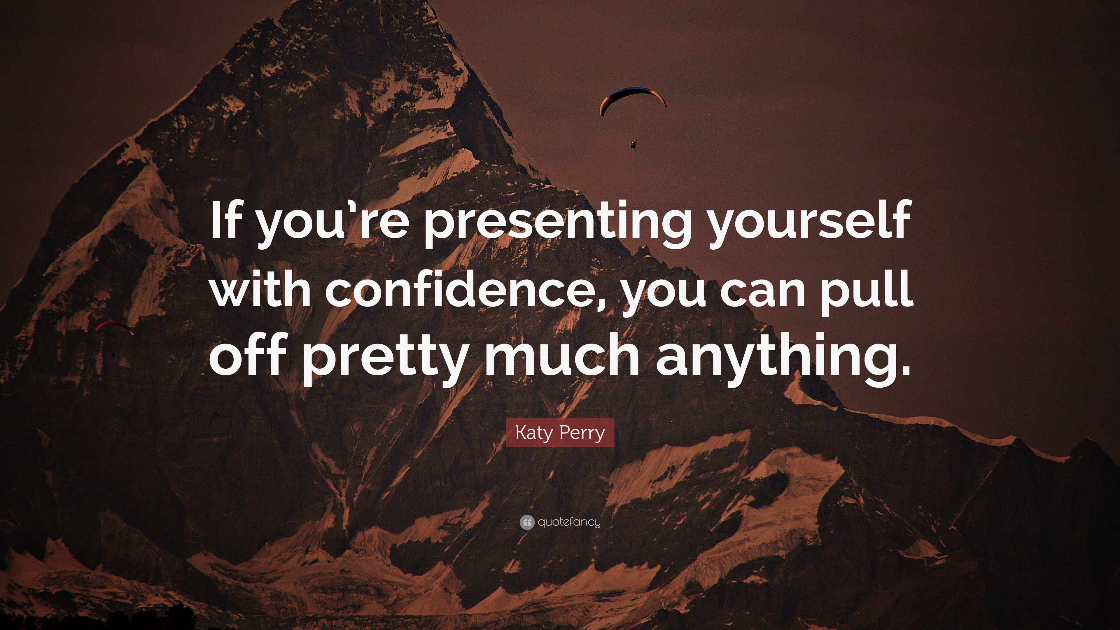 Katy Perry Quote: “If you’re presenting yourself with confidence, you ...