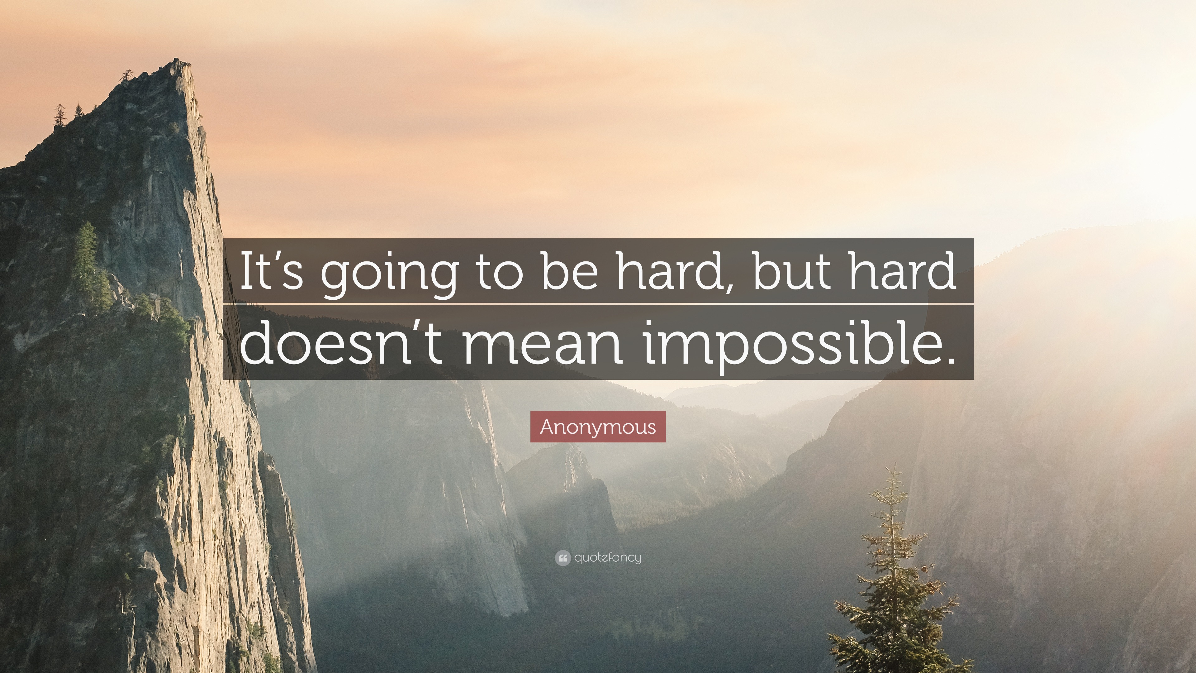 Anonymous Quote “it’s Going To Be Hard But Hard Doesn’t Mean Impossible ”