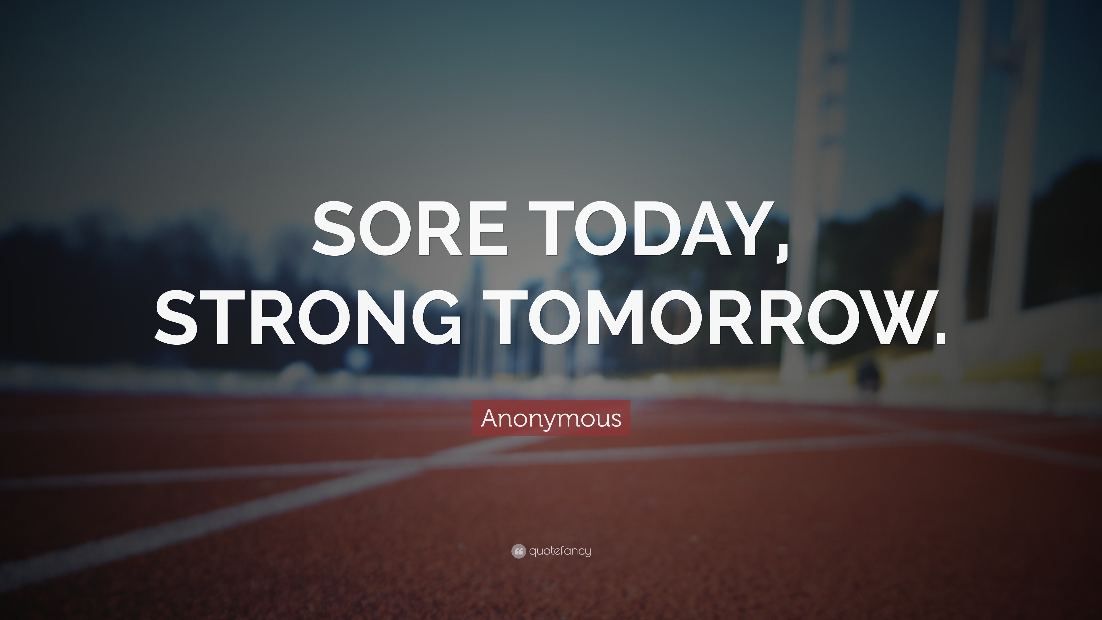 Sore today, strong tomorrow.  Training meaning, Track quotes