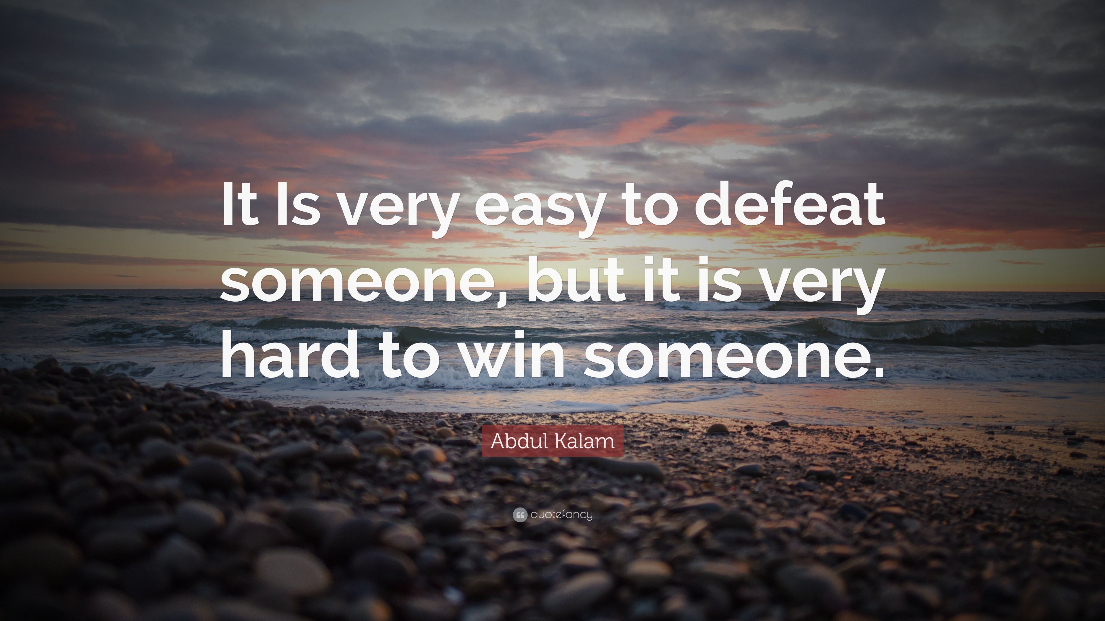 Abdul Kalam Quote: “It Is very easy to defeat someone, but it is very