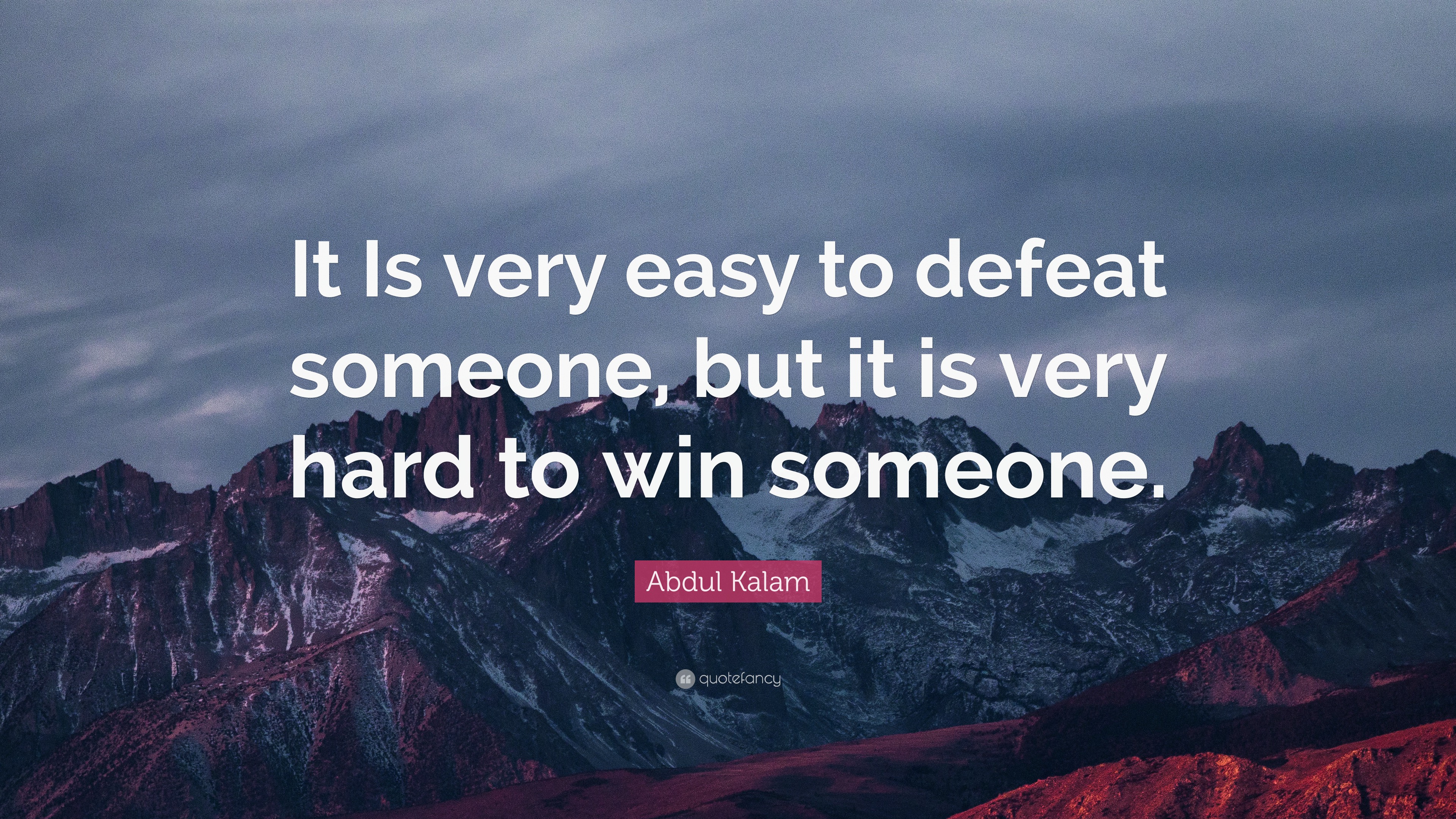 Abdul Kalam Quote: “It Is very easy to defeat someone, but it is very ...