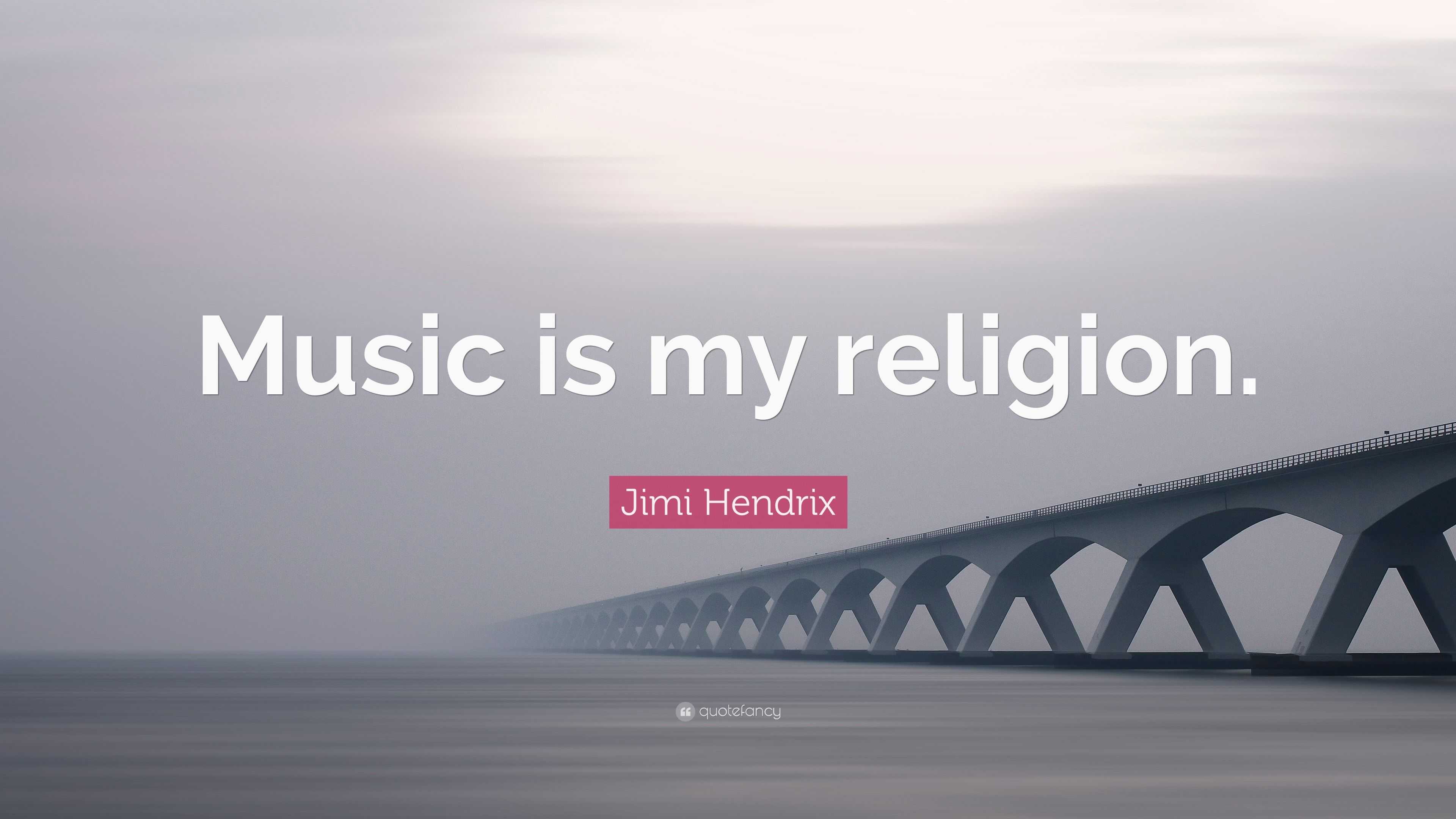 Jimi Hendrix Quote “Music is my religion.”