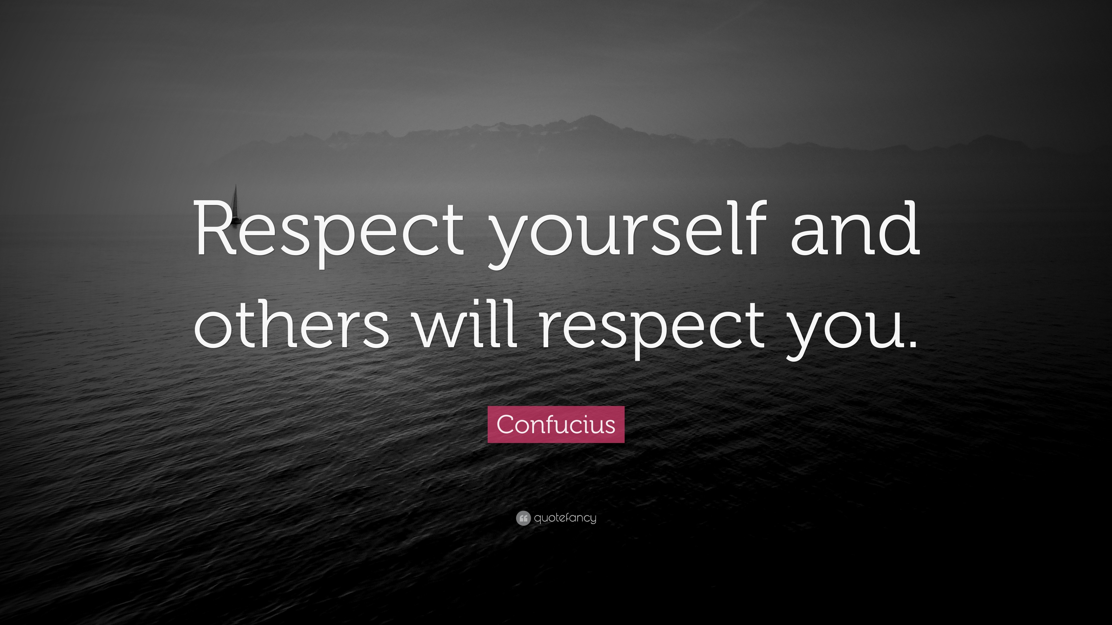 Confucius Quote Respect Yourself And Others Will Respect You 