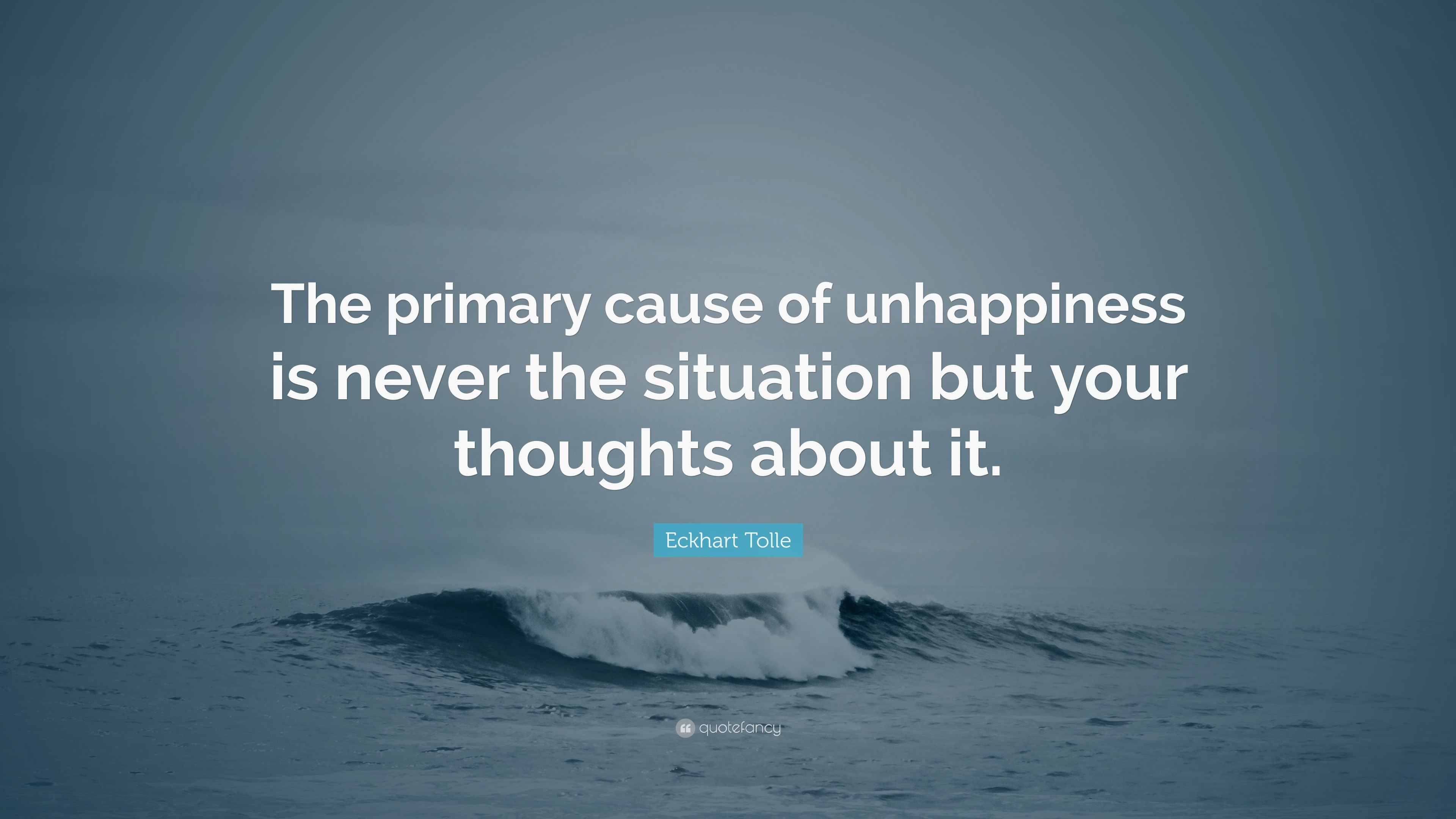 eckhart-tolle-quote-the-primary-cause-of-unhappiness-is-never-the