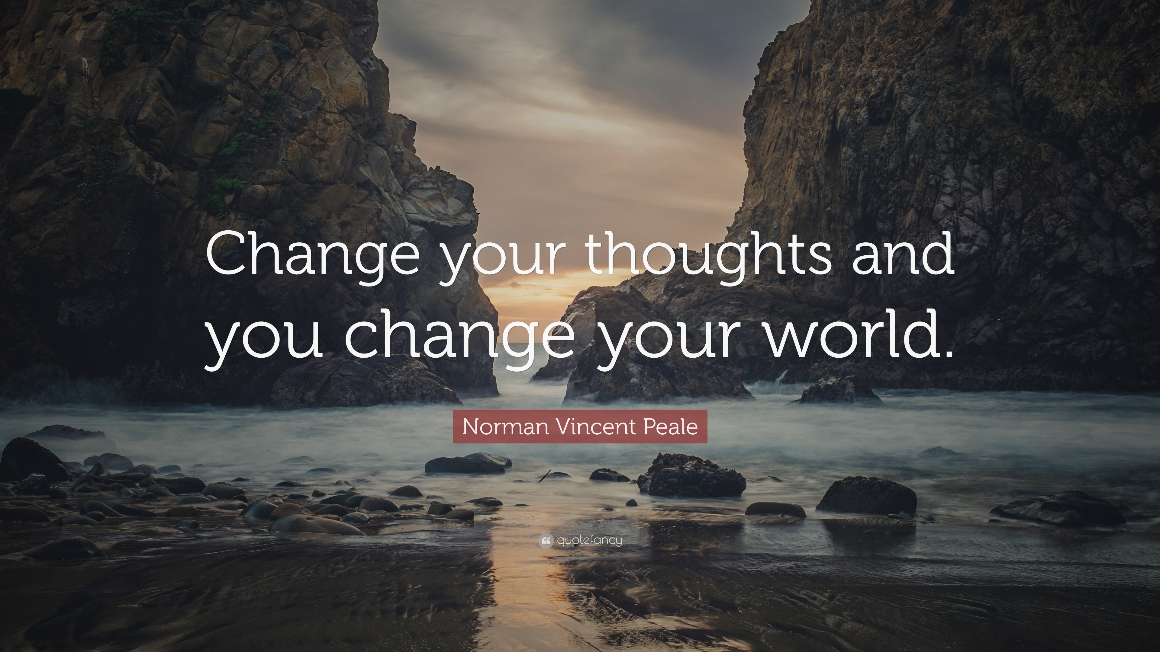 Norman Vincent Peale Quote: “Change your thoughts and you change your ...