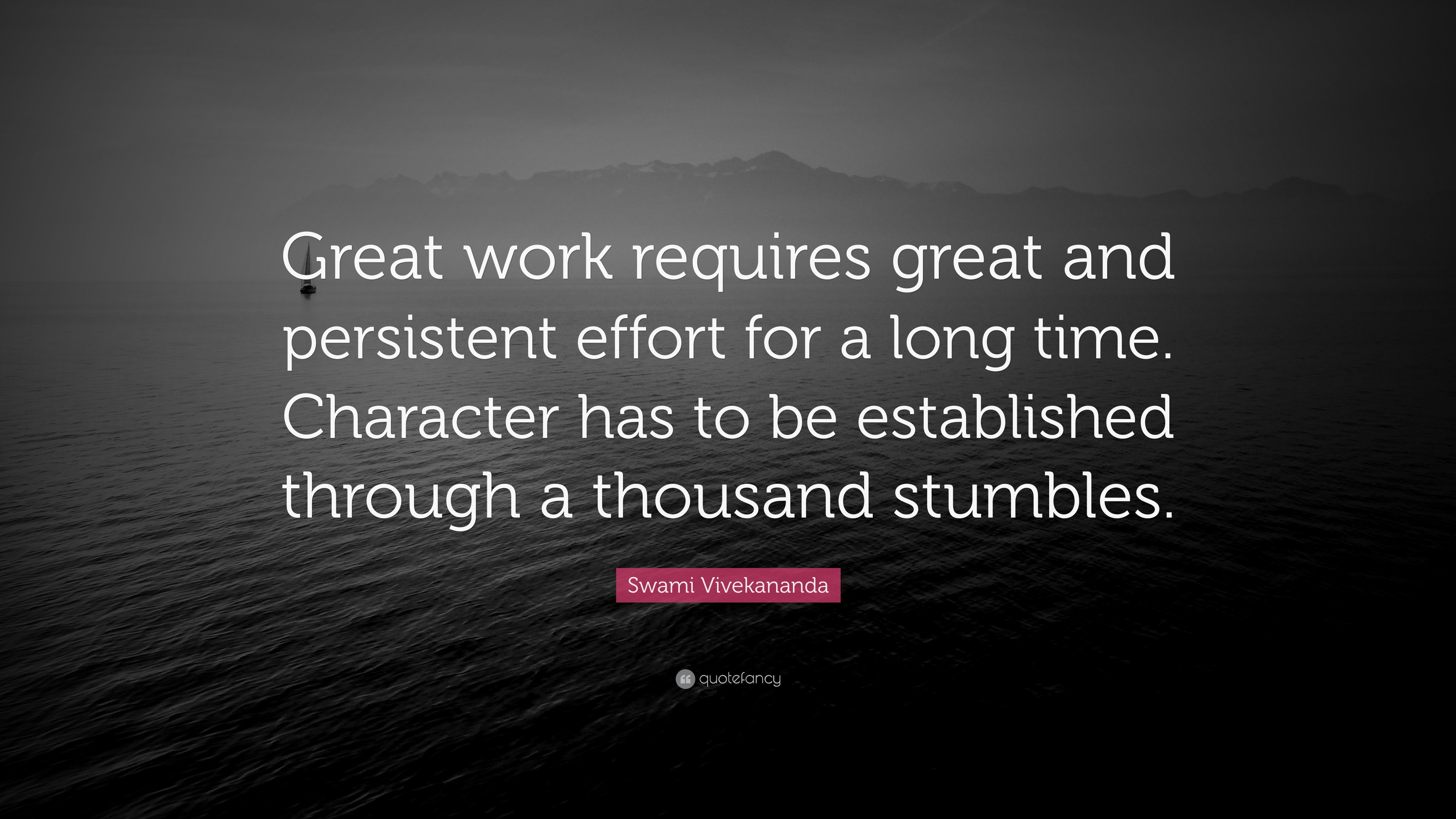 Swami Vivekananda Quote: “great Work Requires Great And Persistent 