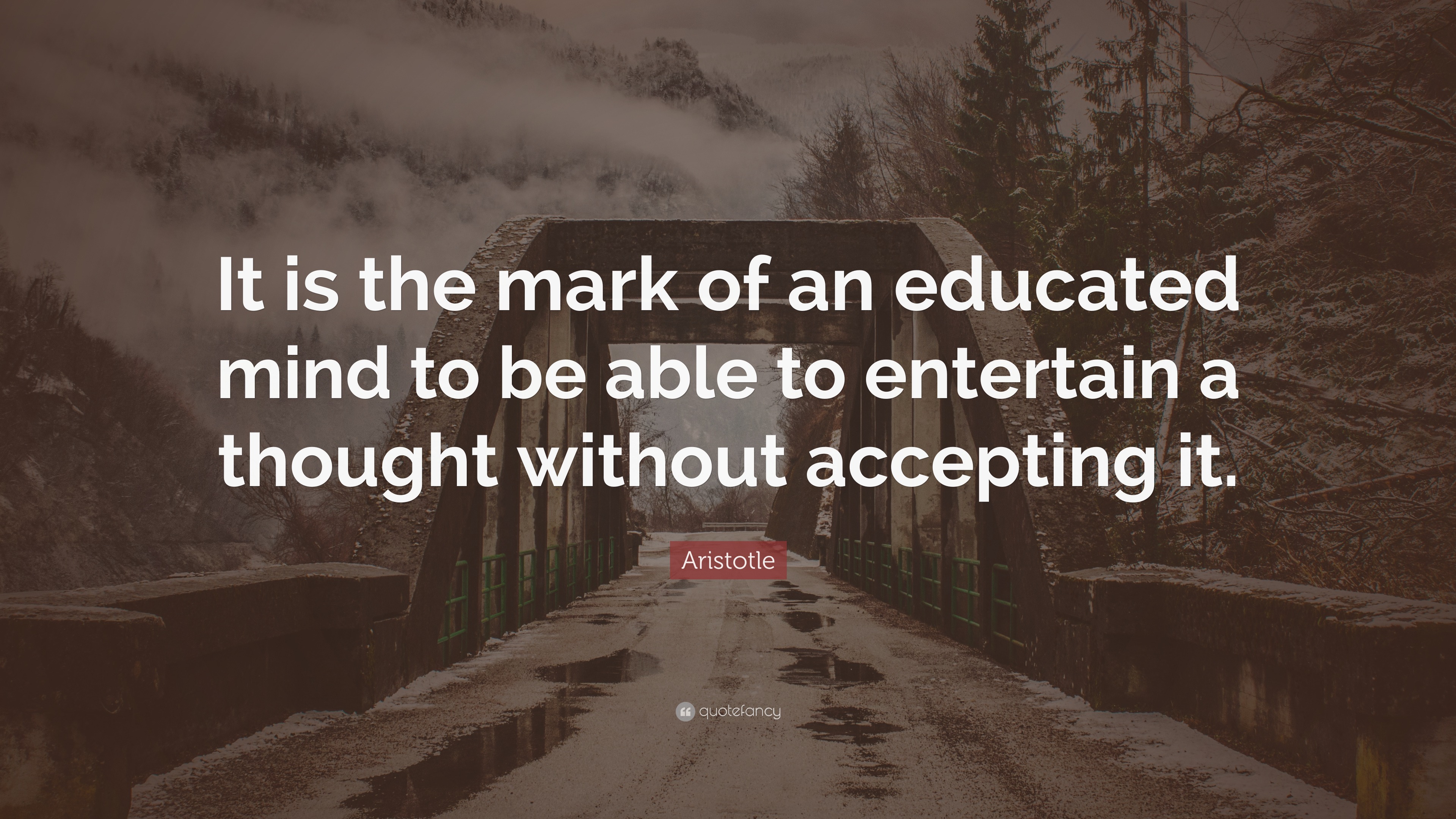 Aristotle Quote: “It is the mark of an educated mind to be able to ...