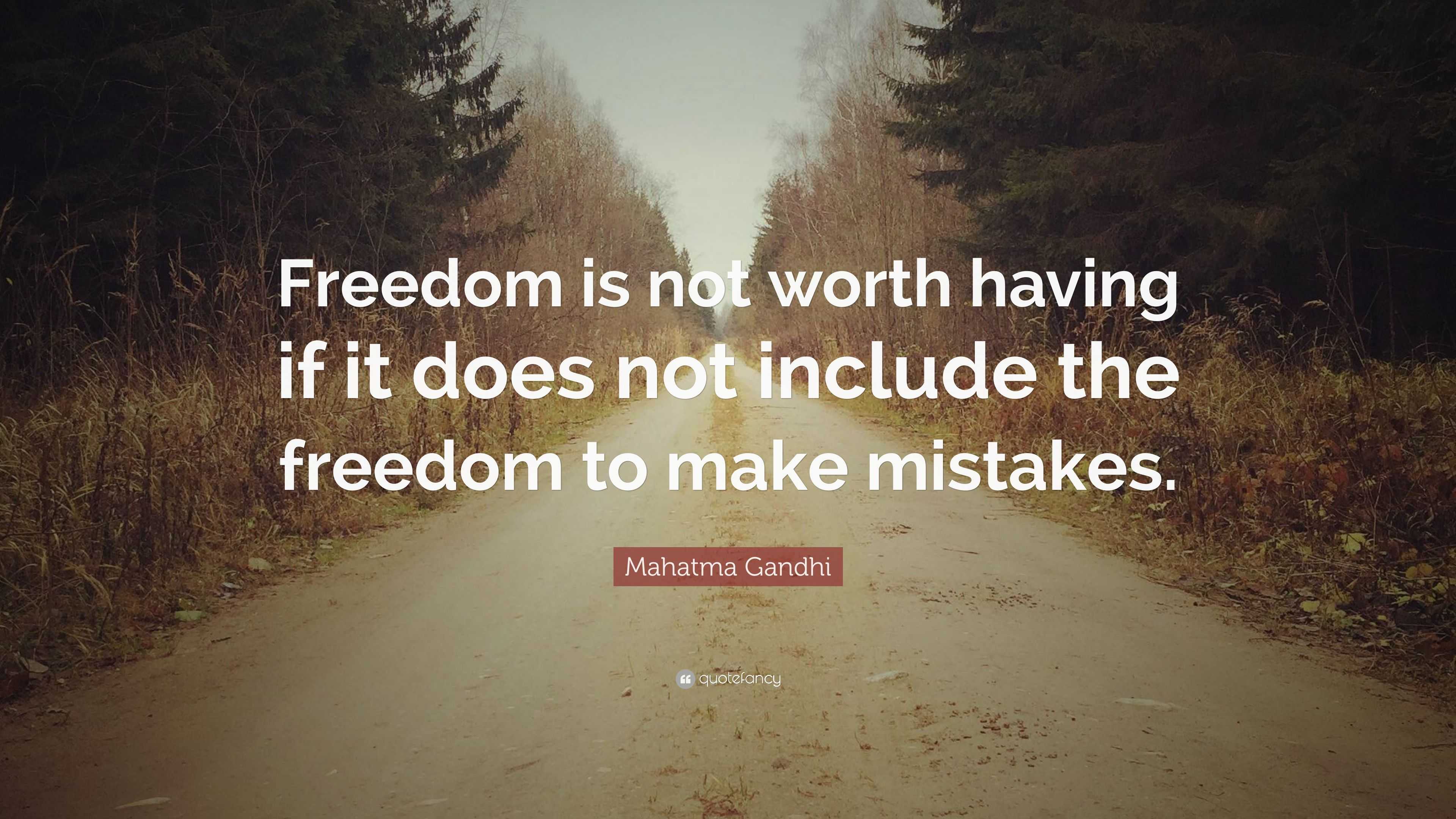 Mahatma Gandhi Quote: “Freedom is not worth having if it does not