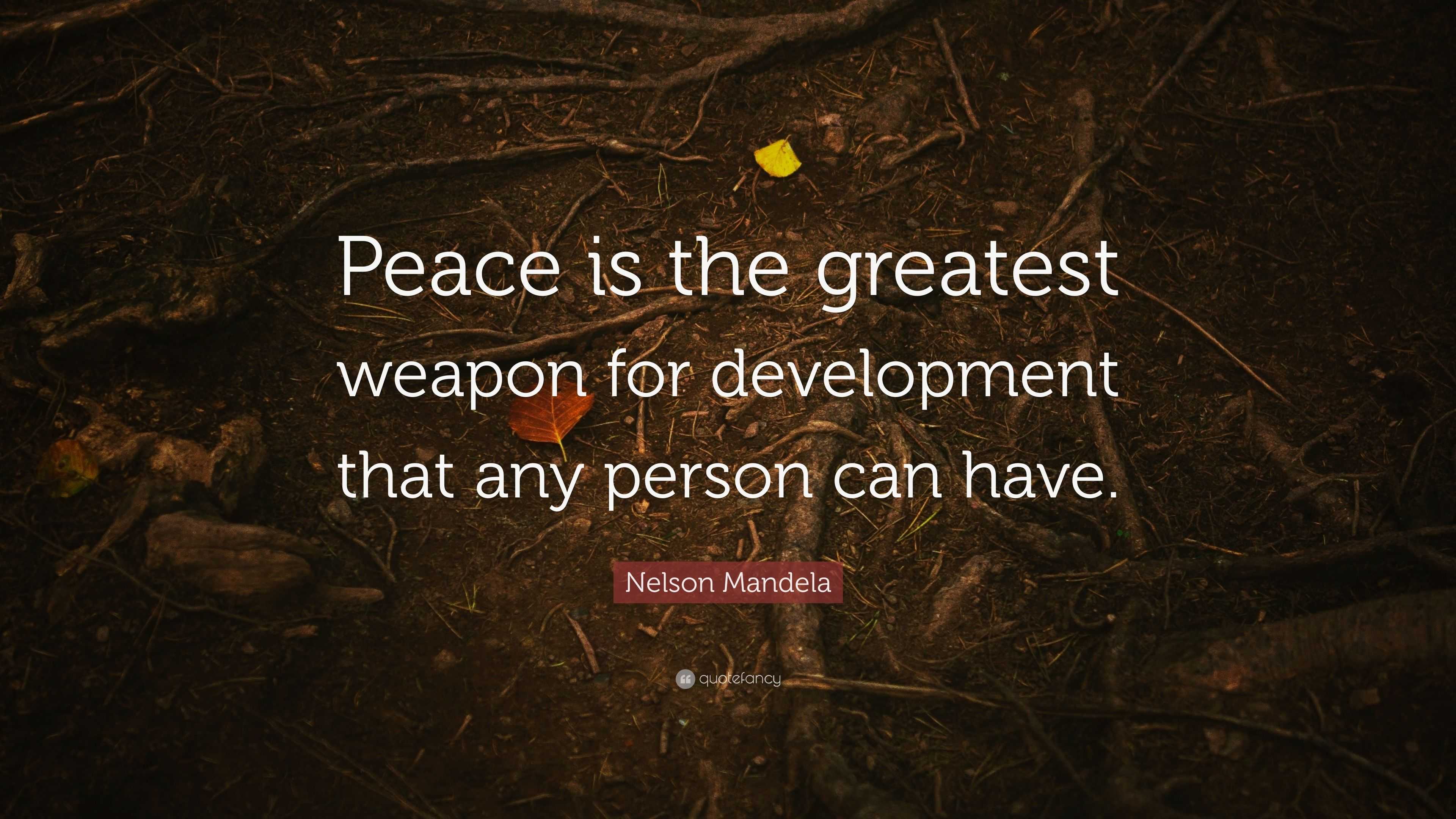 Nelson Mandela Quote: “Peace is the greatest weapon for development