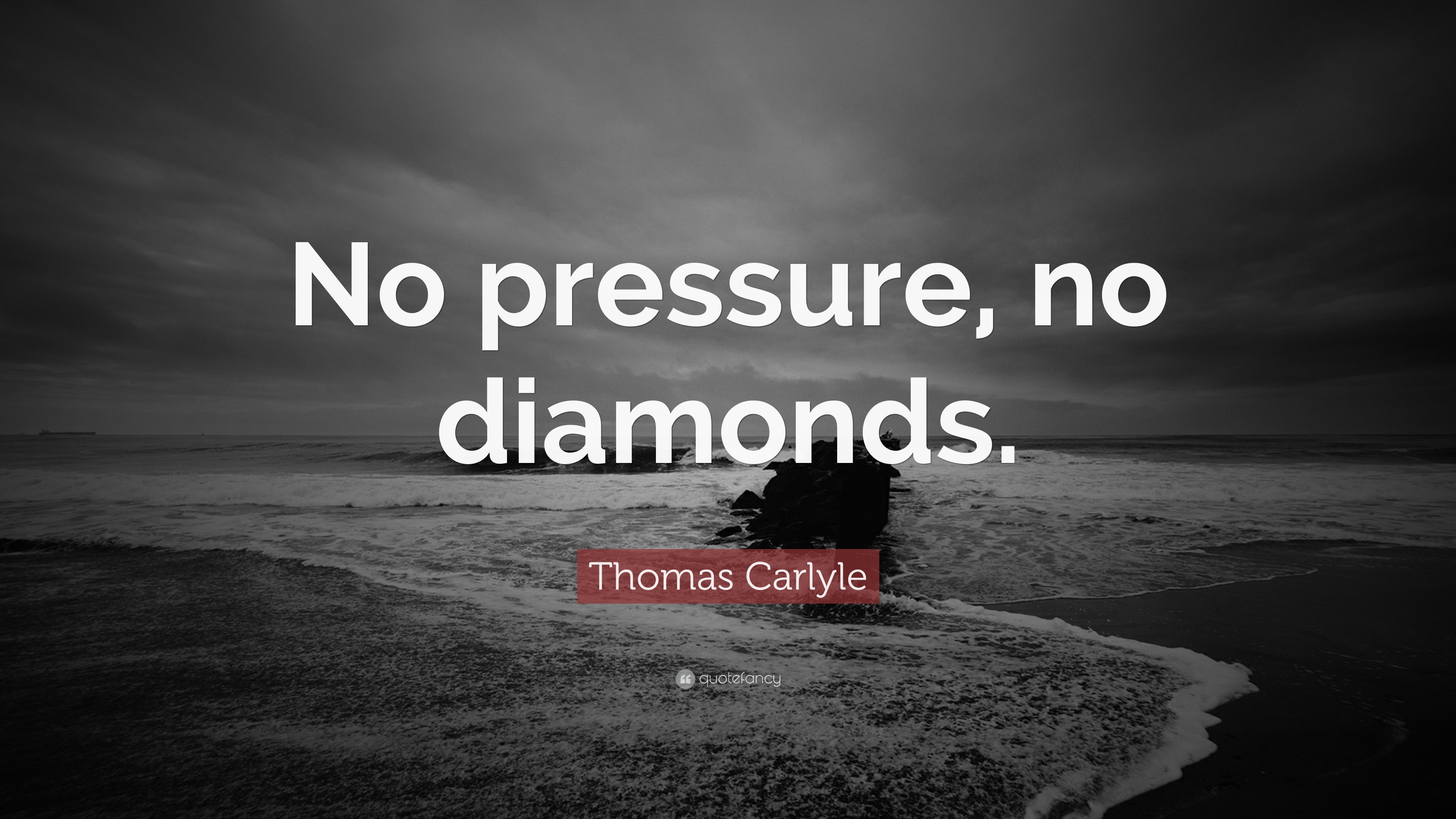 Thomas Carlyle Quote: “No pressure, no diamonds.” (12 wallpapers