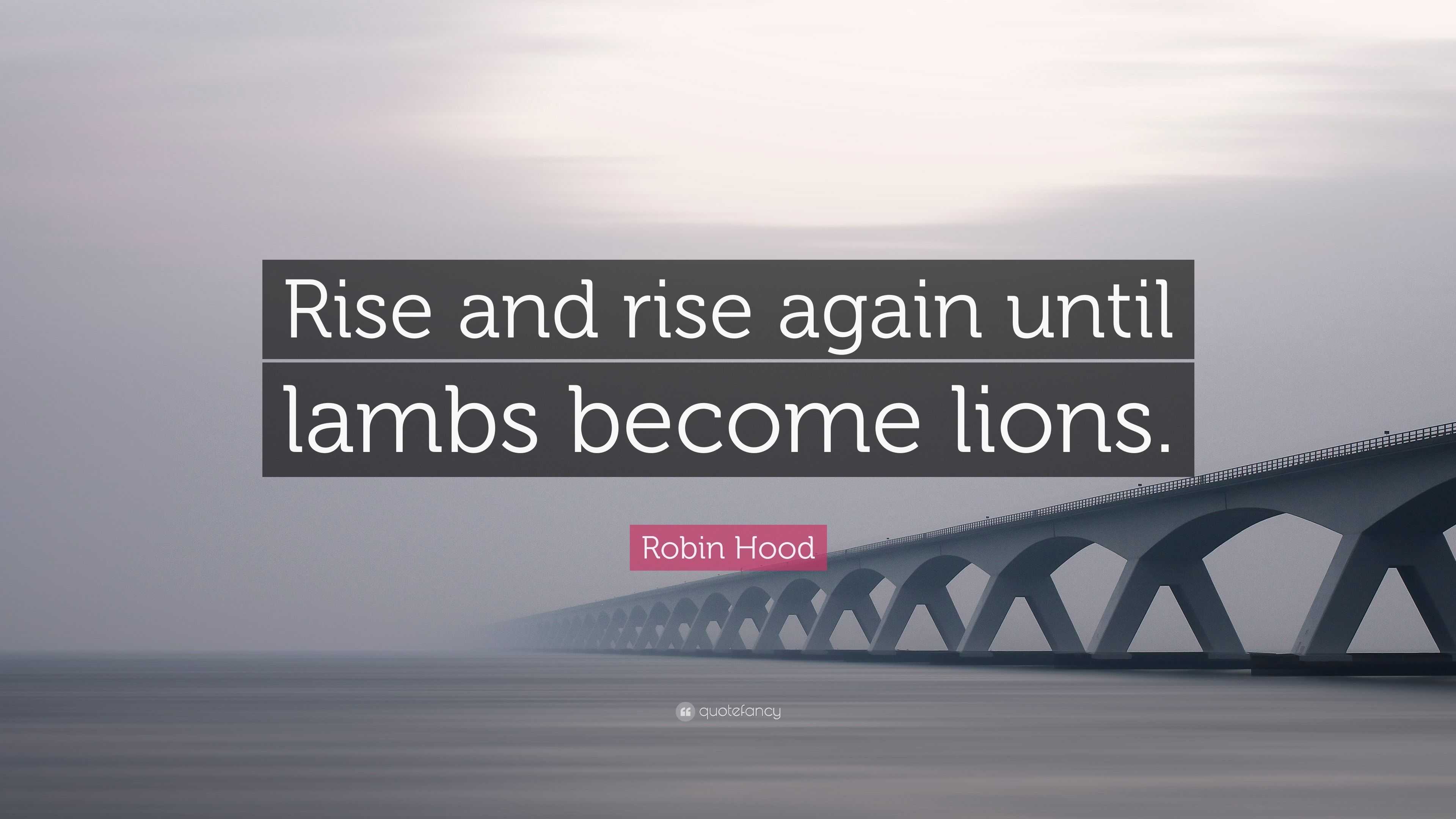 Rise And Rise Again Until Lambs Become Lions