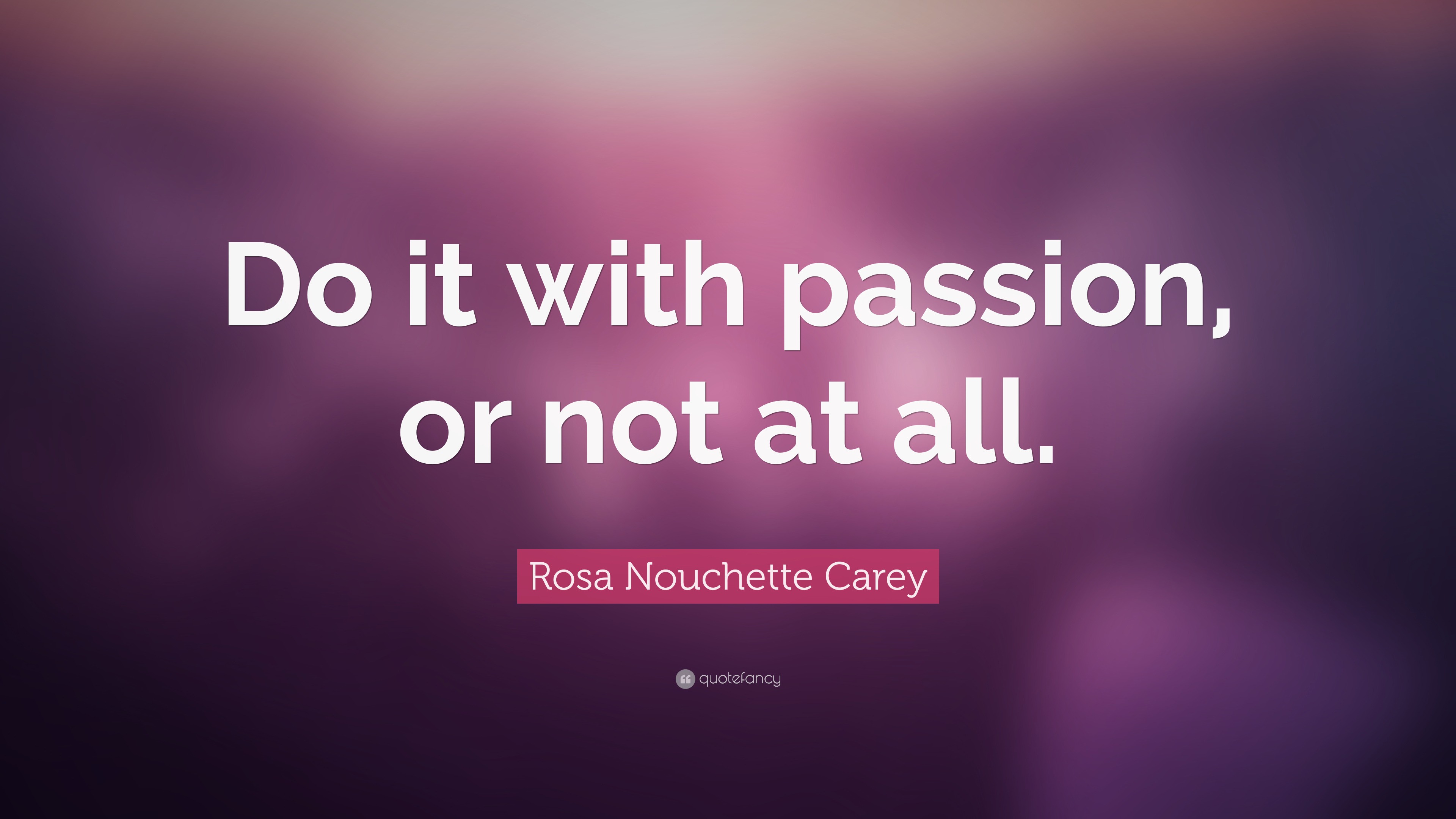 Rosa Nouchette Carey Quote “do It With Passion Or Not At All”