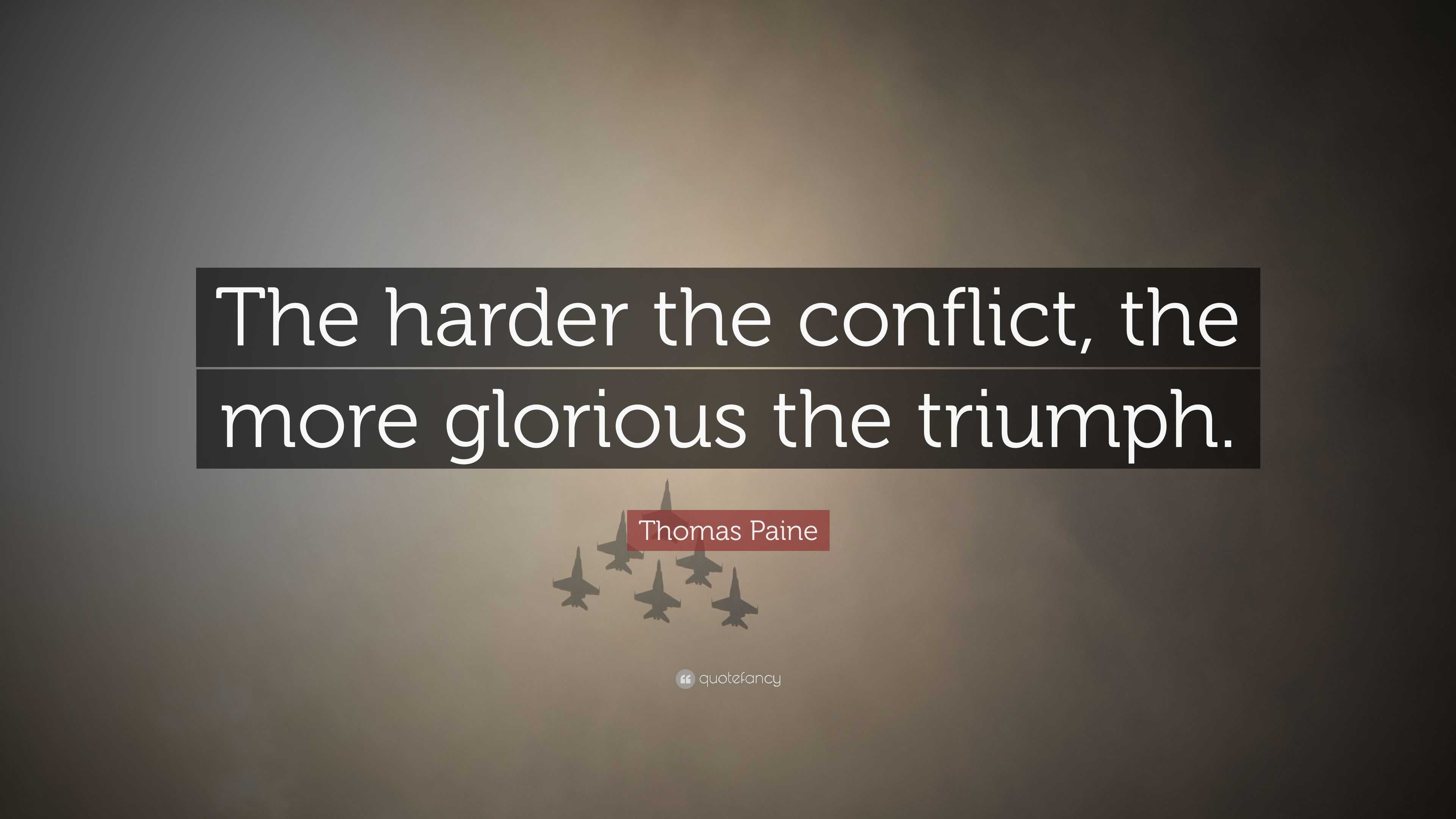 the harder the conflict the greater the triumph quote