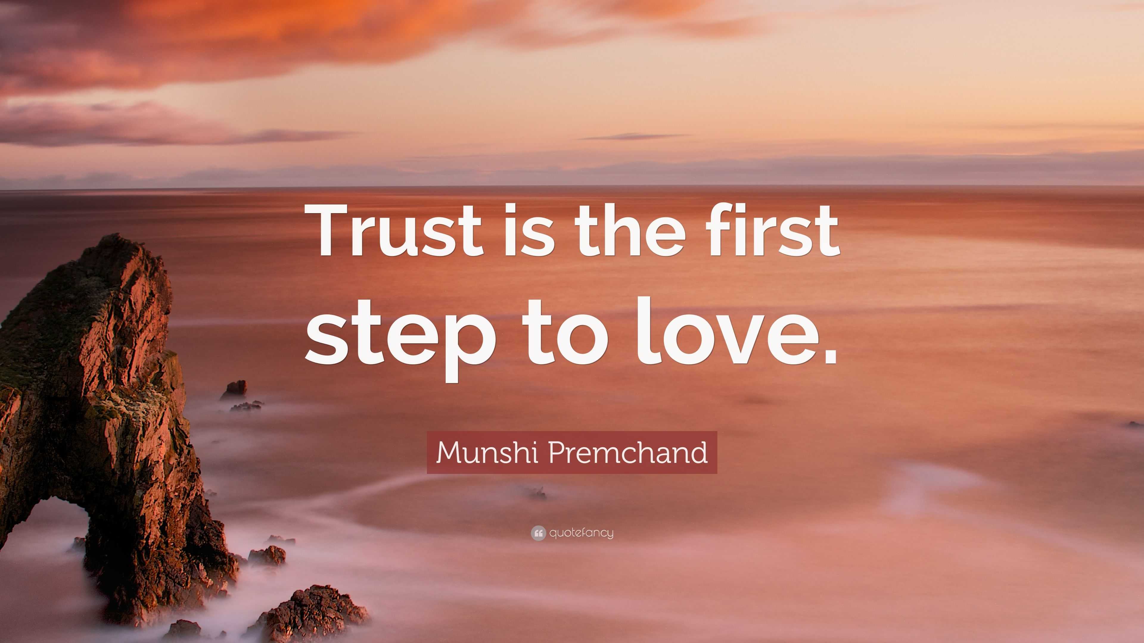 Munshi Premchand Quote: “Trust is the first step to love.”