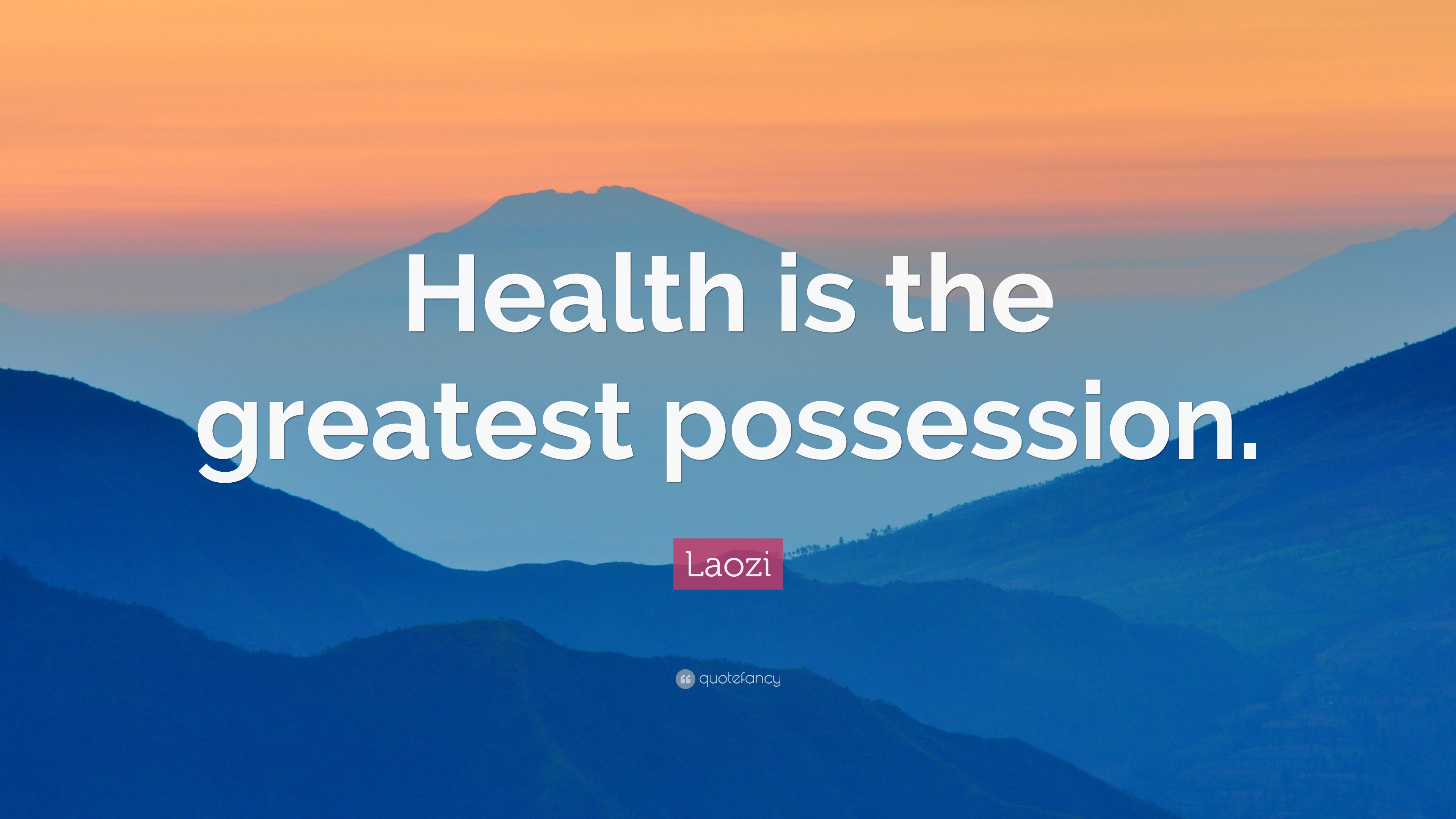 Laozi Quote: “Health is the greatest possession.”