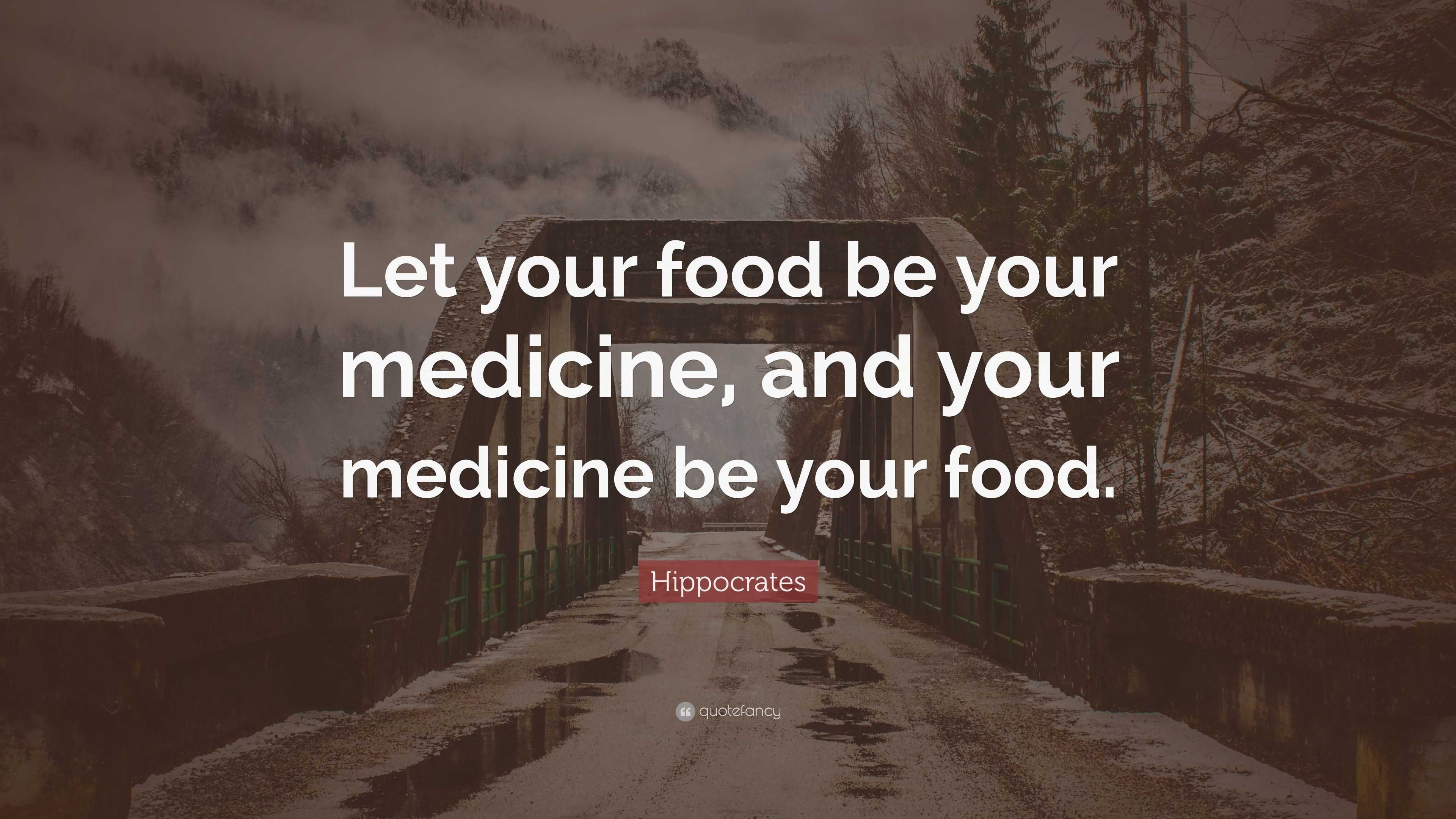 Hippocrates Quote “let Your Food Be Your Medicine And Your Medicine Be Your Food ”