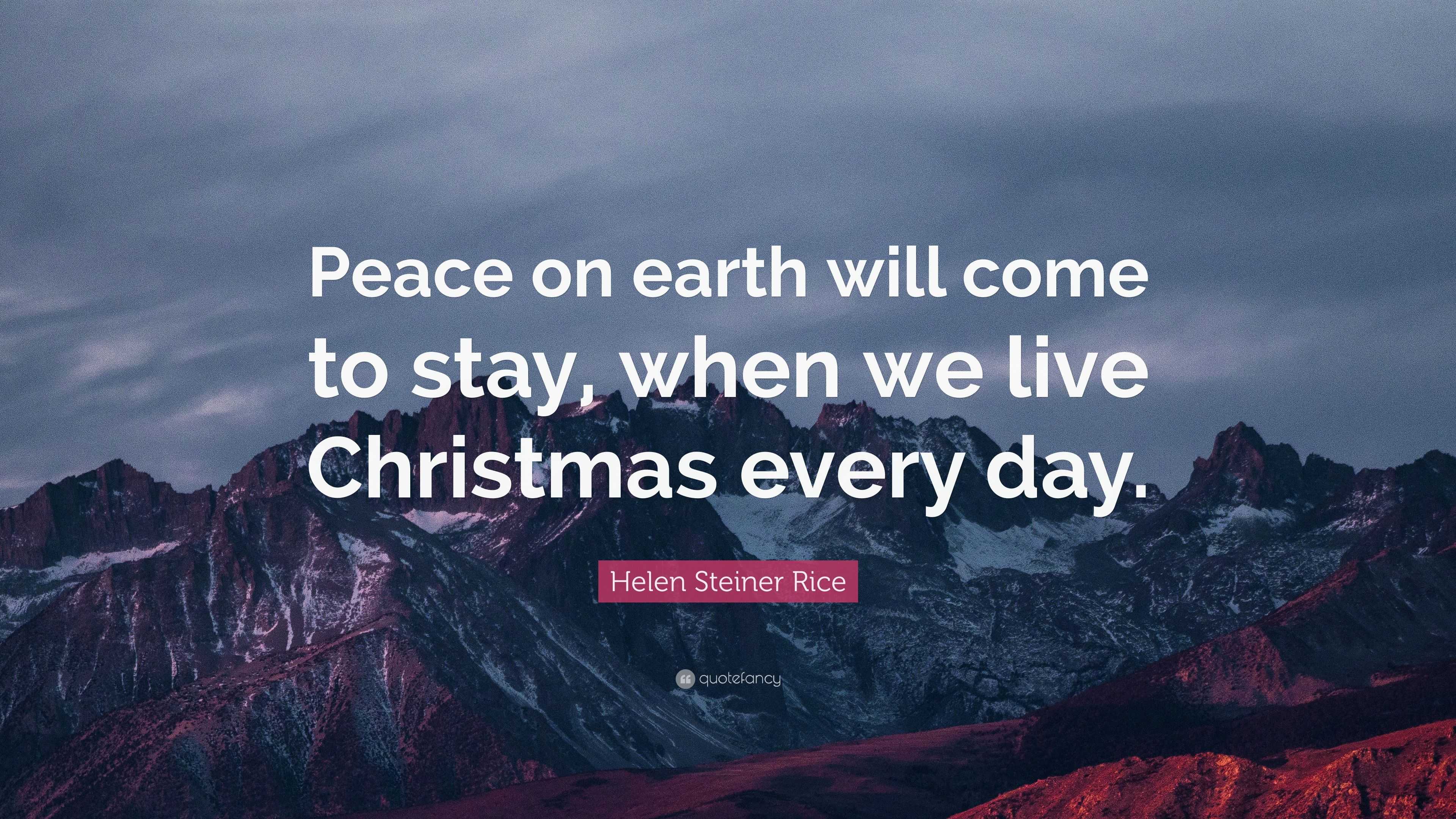 Helen Steiner Rice Quote: “Peace on earth will come to stay, when we ...