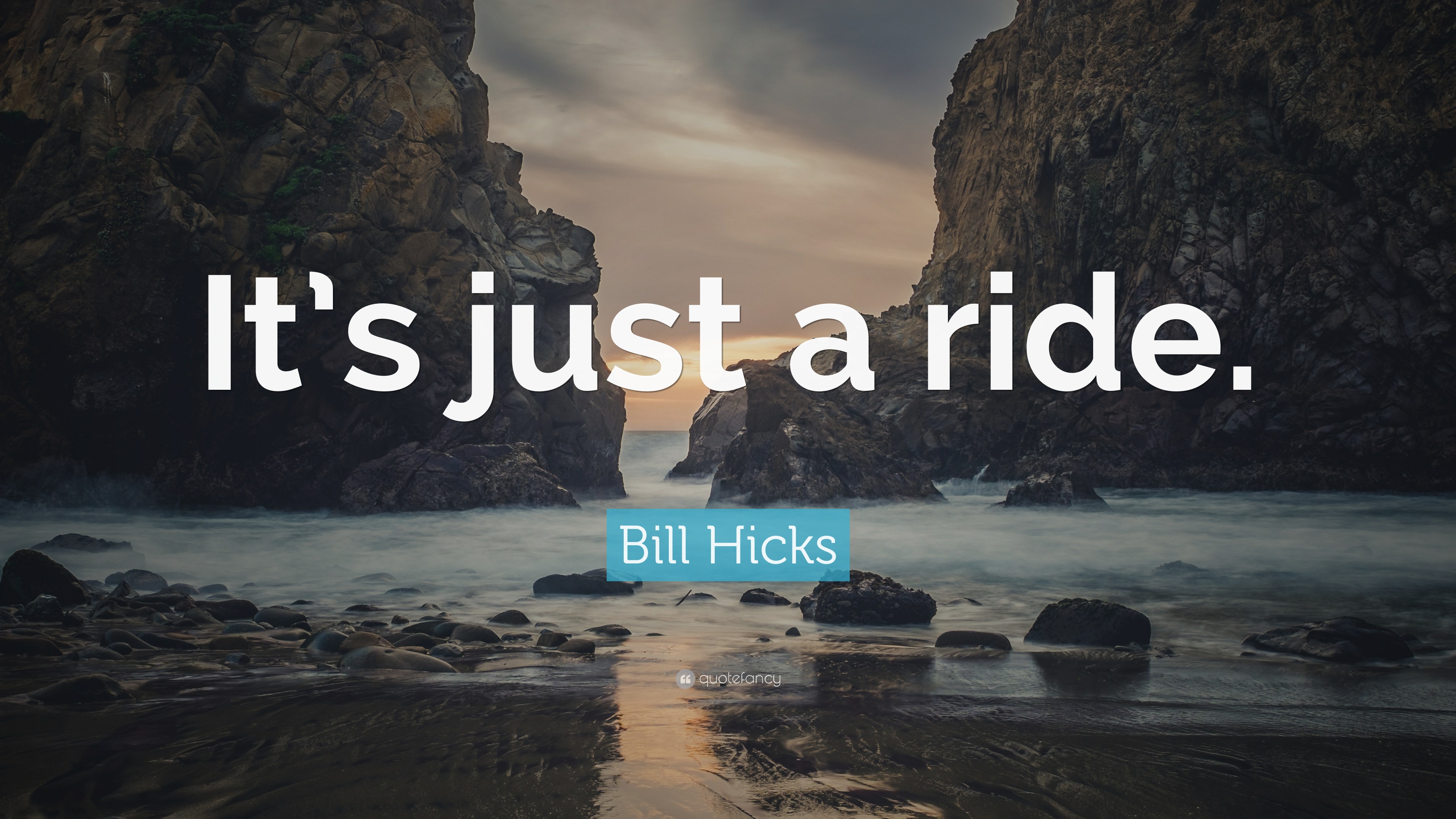 Bill Hicks Quote: “It’s just a ride.”