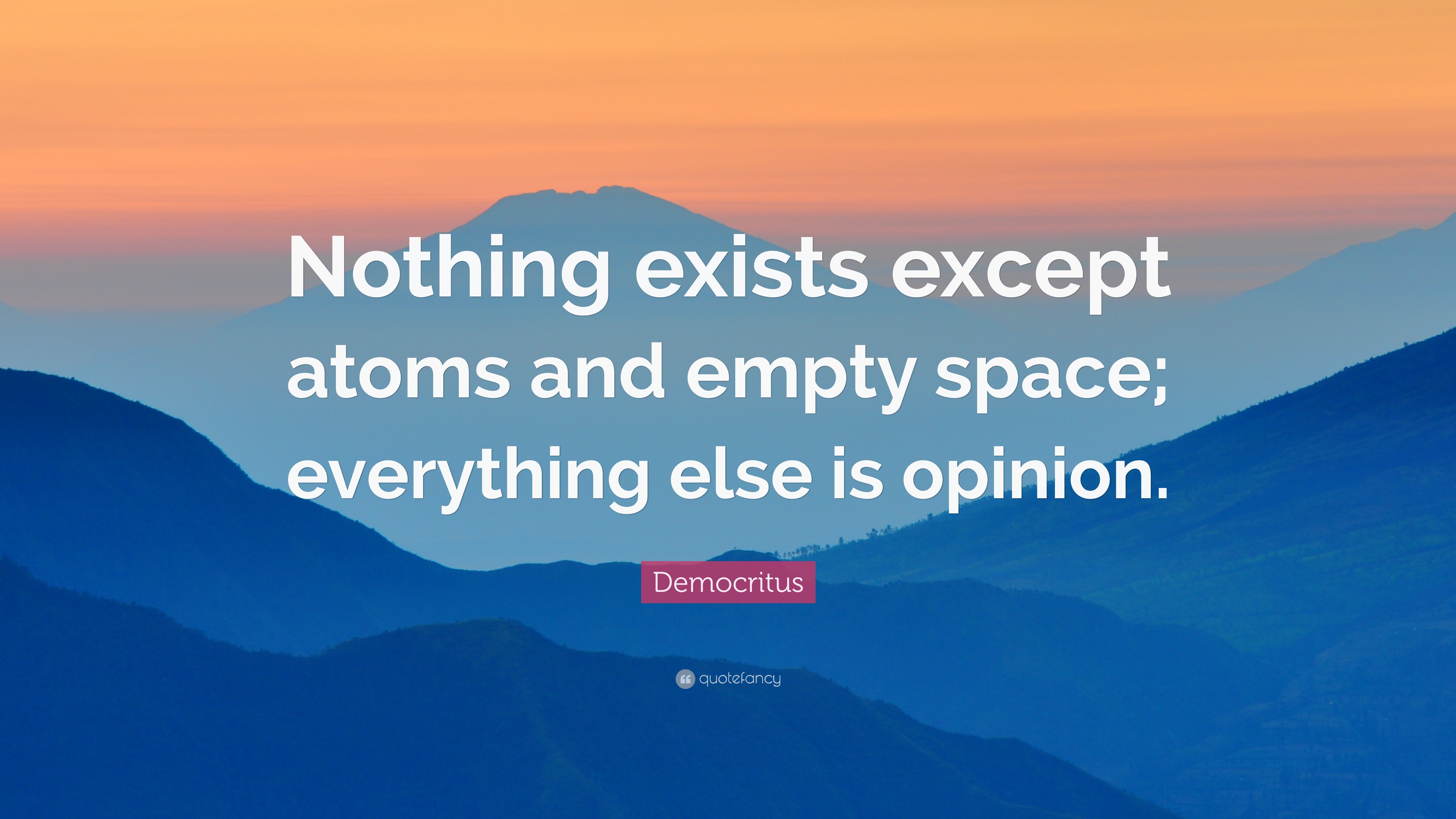 Democritus Quote: “Nothing exists except atoms and empty space ...