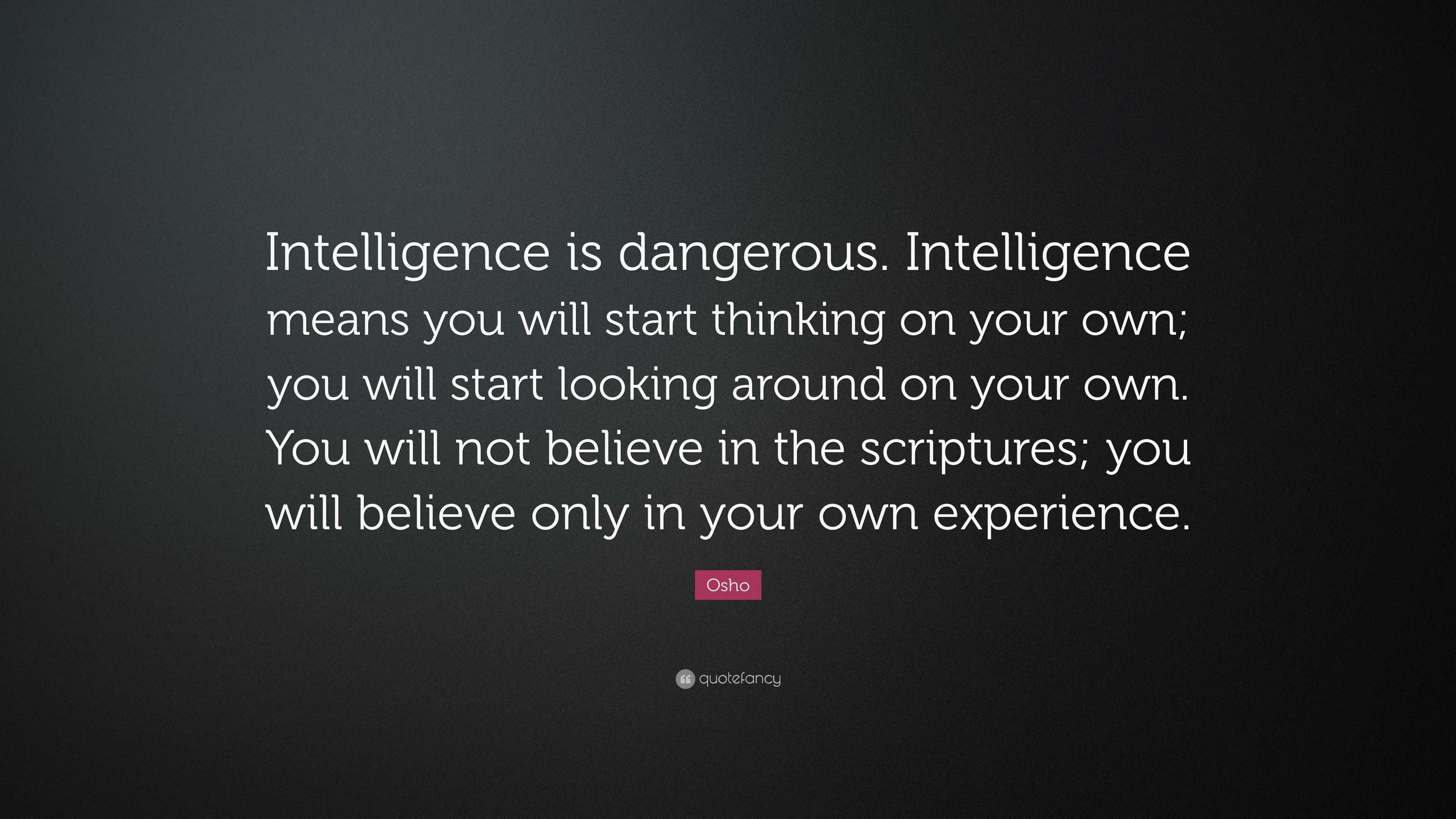 osho-quote-intelligence-is-dangerous-intelligence-means-you-will