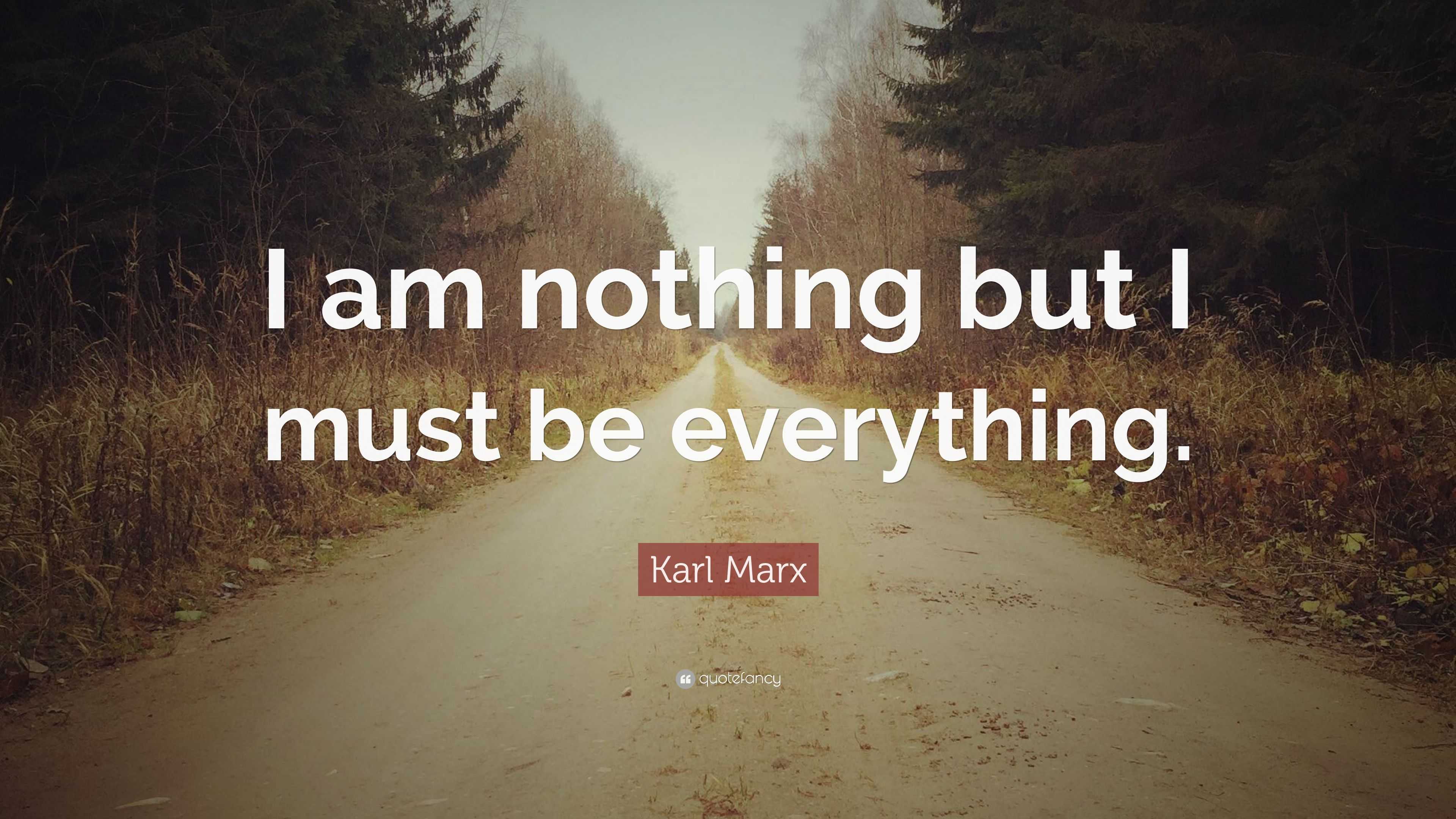 karl-marx-quote-i-am-nothing-but-i-must-be-everything