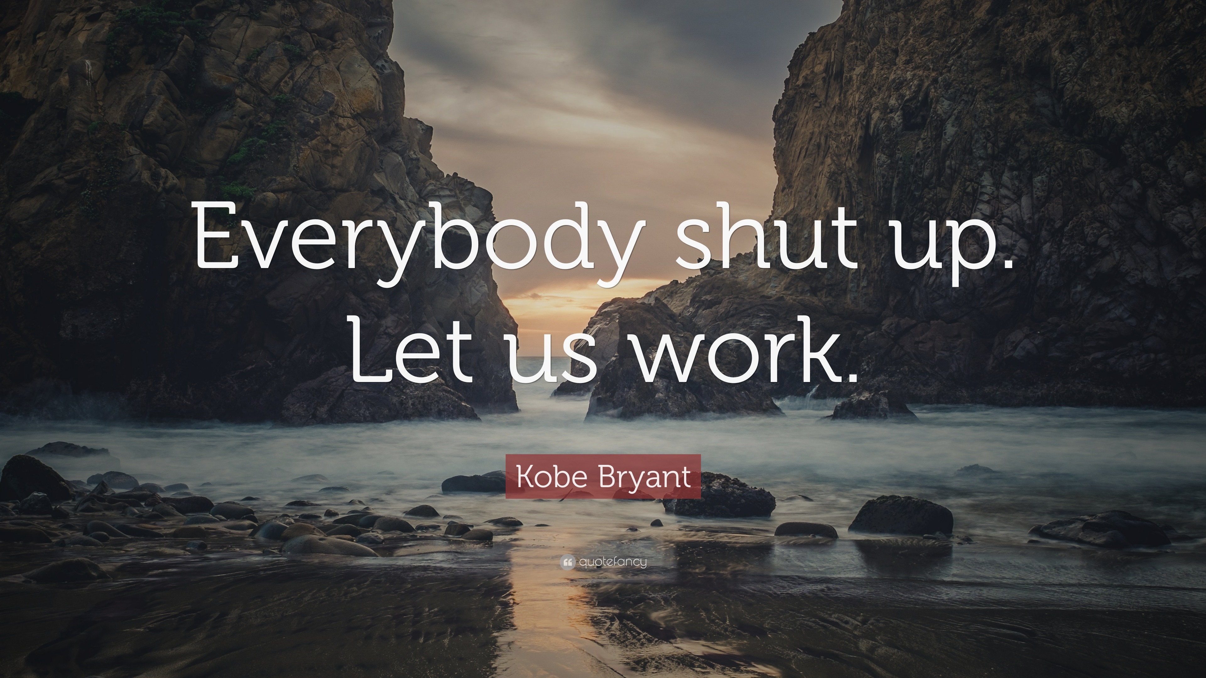 Kobe Bryant Quote: “Everybody shut up. Let us work.” (12 wallpapers