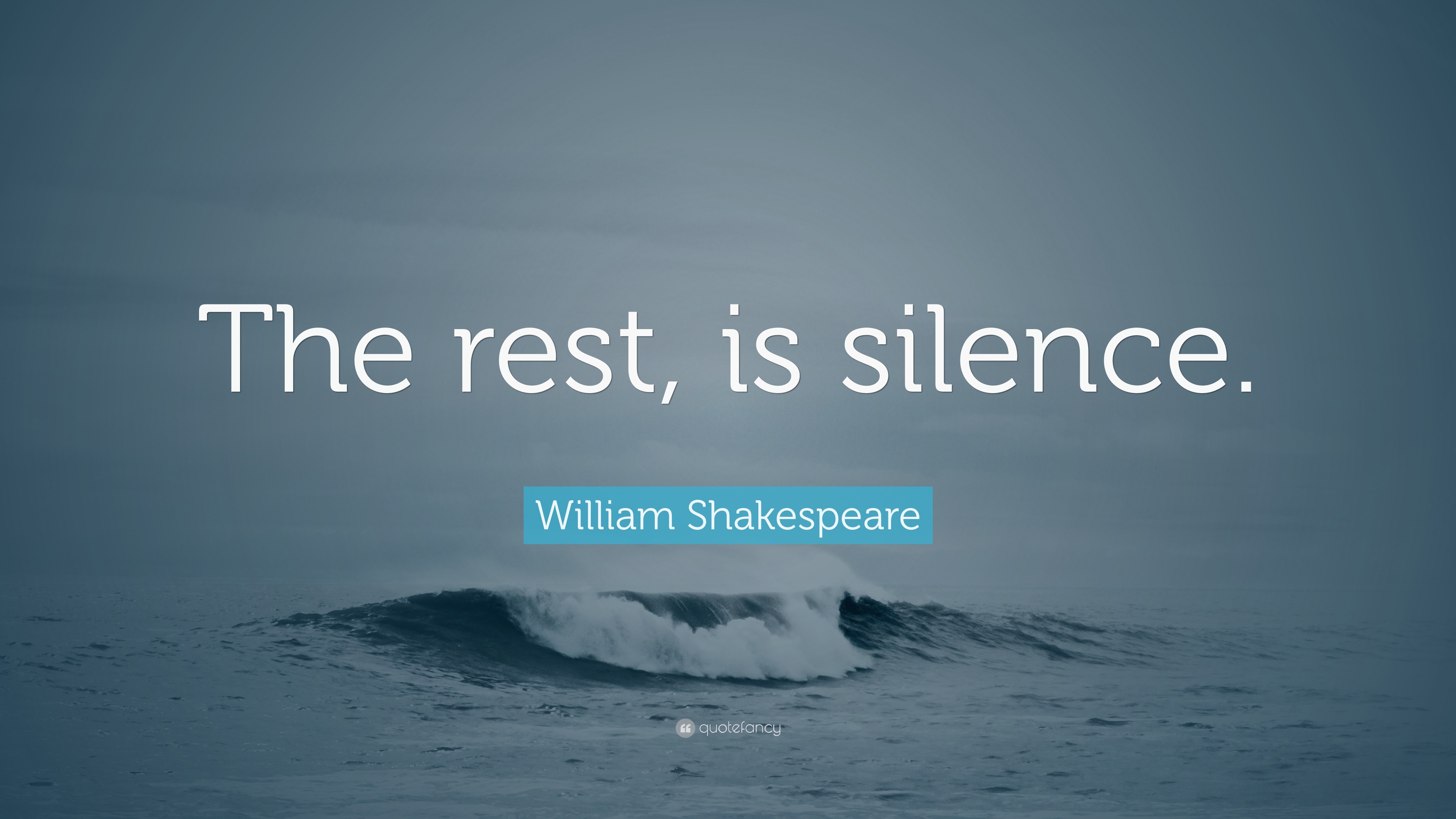 William Shakespeare Quote: “The rest, is silence.”